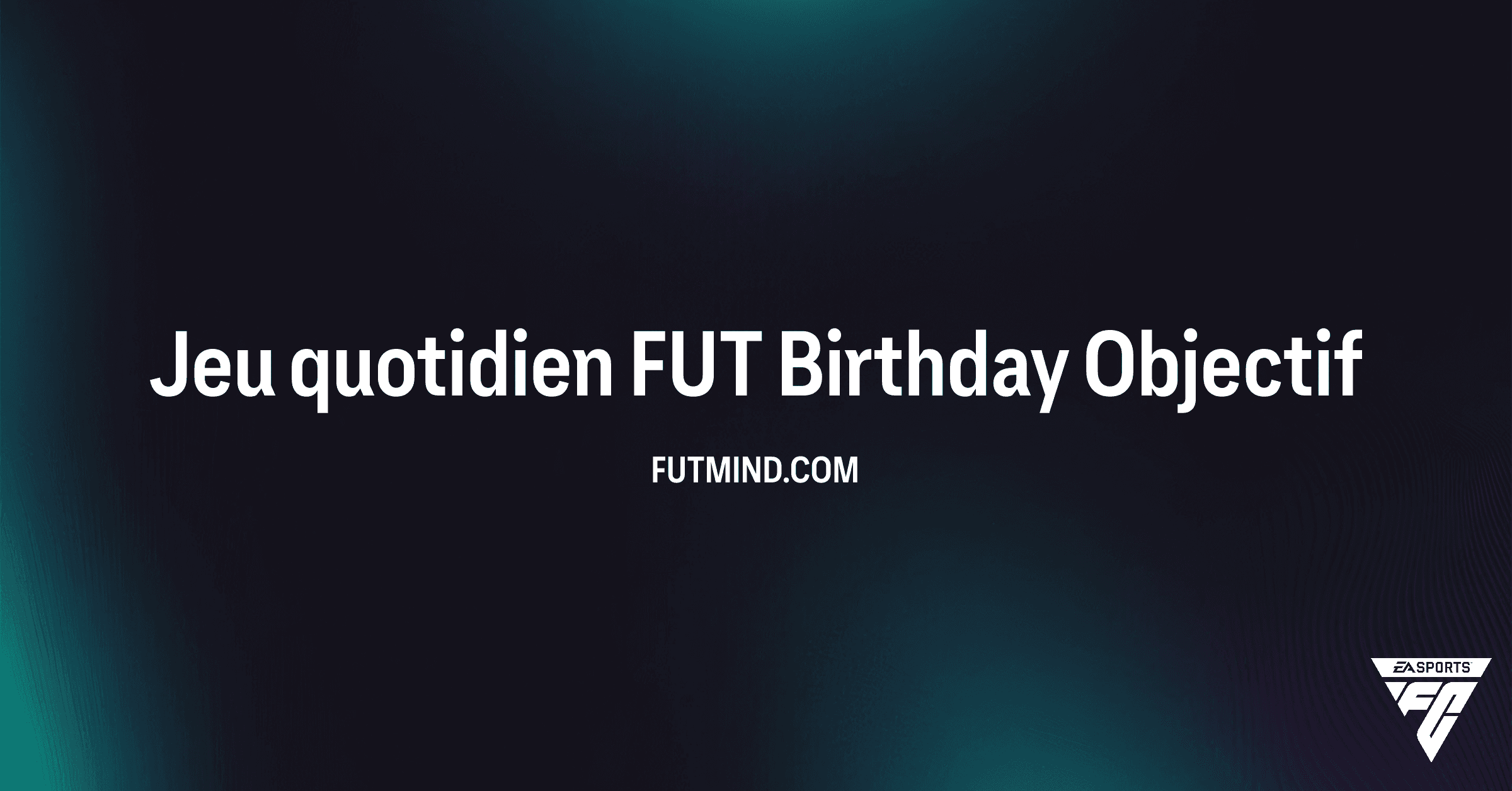 Comment compléter l'Objectif Jeu quotidien FUT Birthday dans FC 26