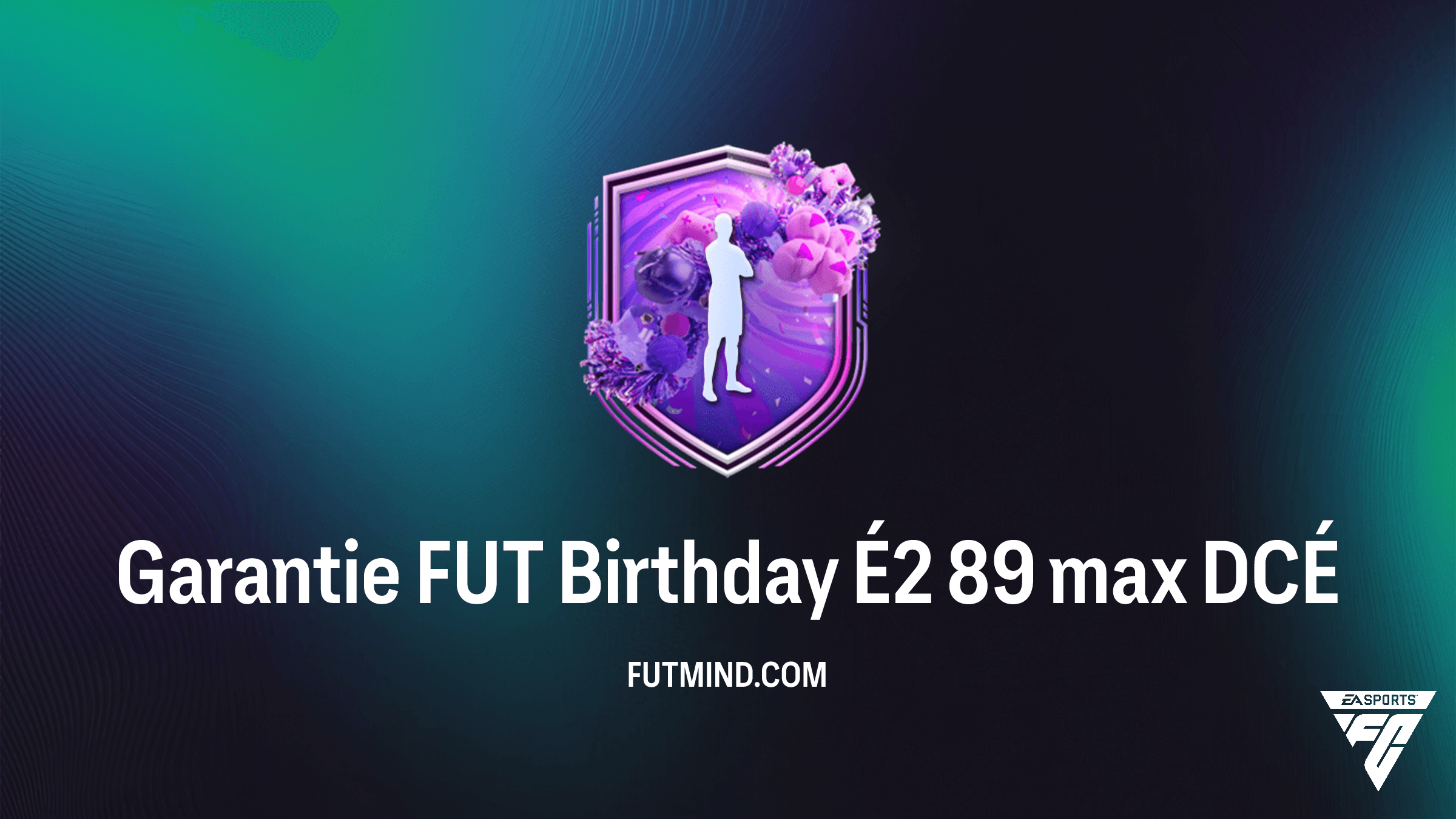 Comment réussir le DCÉ Garantie FUT Birthday É2 89 max sur FC 26 ?