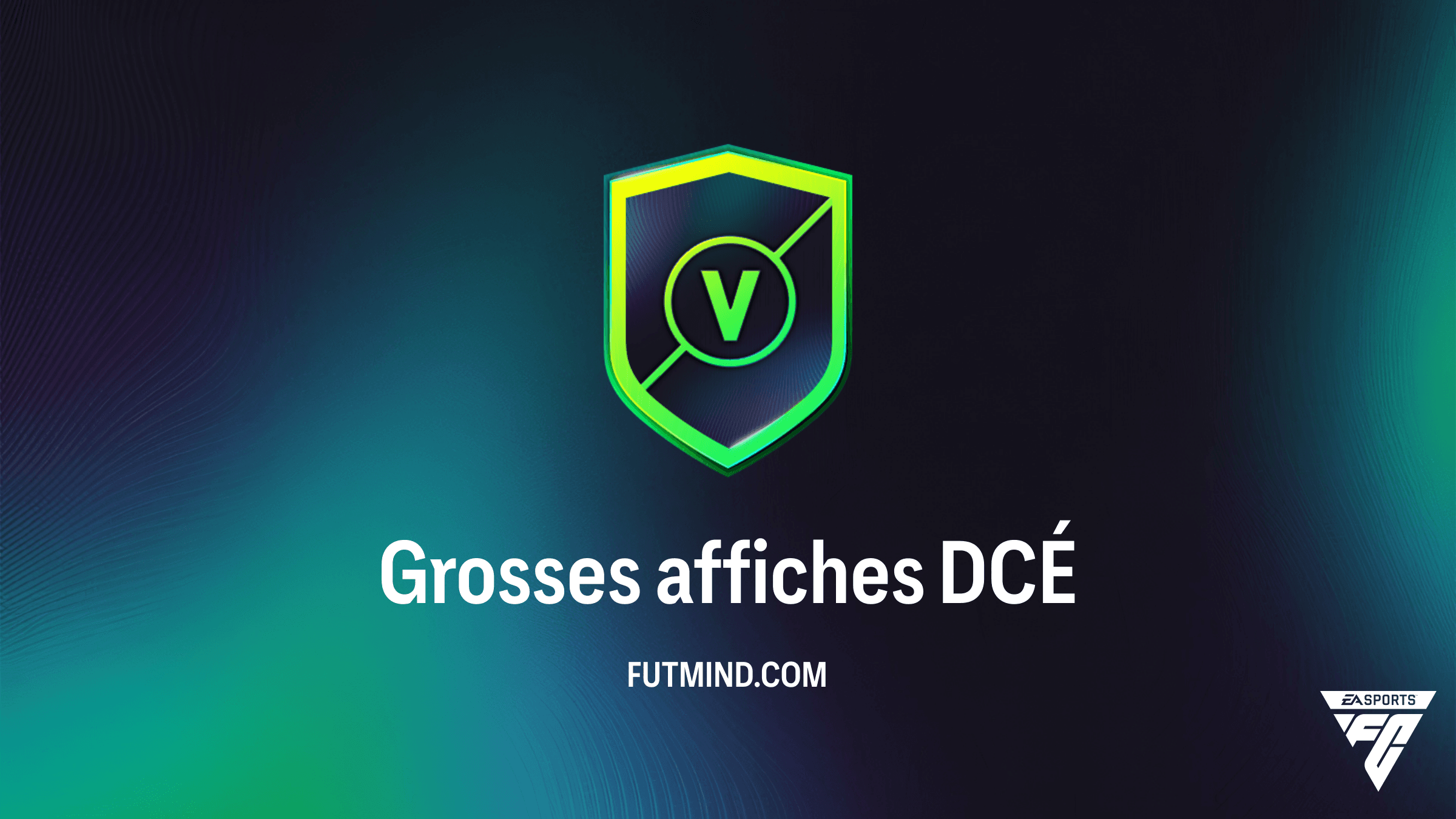 Grosses affiches FC 26 : Guide et Solutions du DCÉ (ID: 689)