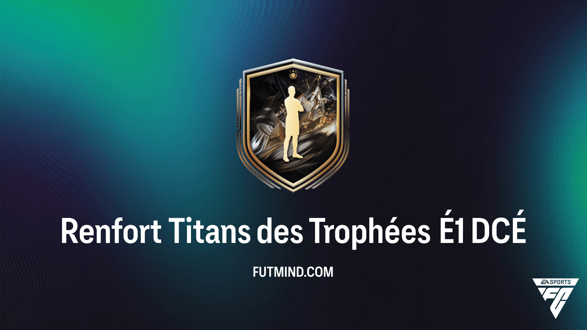 Comment réussir le DCÉ Renfort Titans des Trophées É1 sur FC 26 : Solutions et Analyse