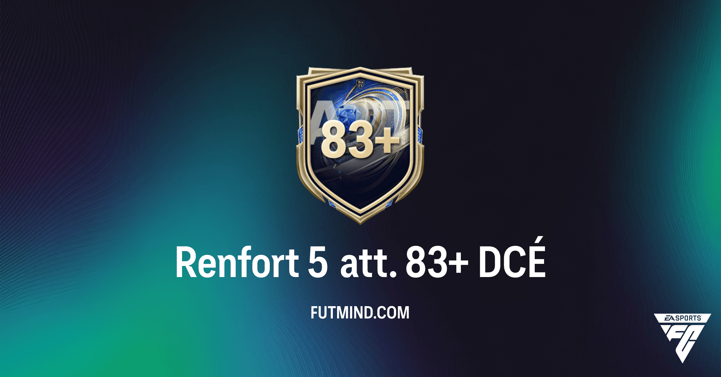 FC 26 Ultimate Team: Guide Complet du DCÉ Renfort 5 att. 83+