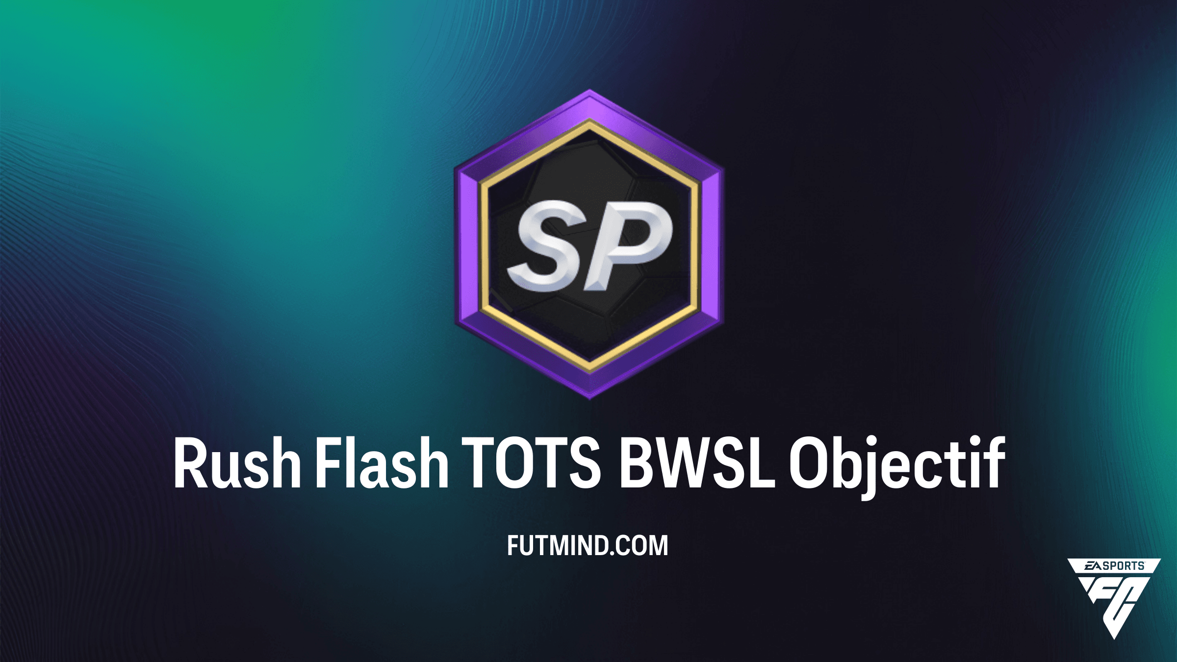Guide Rush Flash TOTS BWSL : Comment réussir les Objectifs FC 26