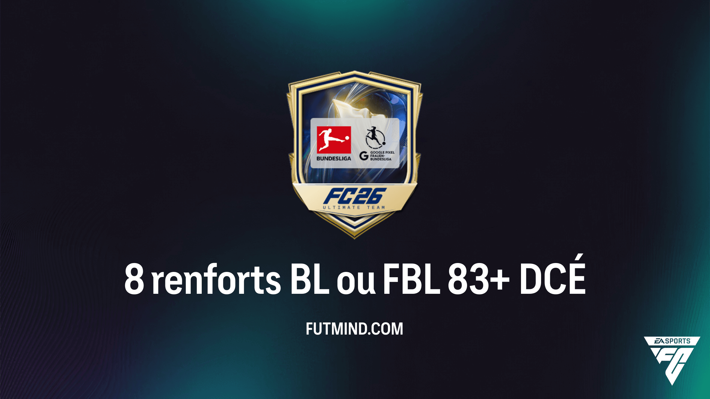 Solution DCÉ 8 renforts BL ou FBL 83+ : Guide Complet et Analyse FC 26