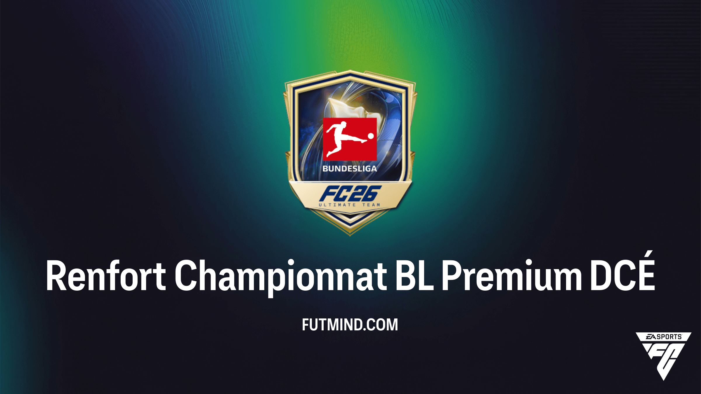 Guide DCÉ Renfort Championnat BL Premium sur FC 26 : Pack él. j. Bundesliga Premium