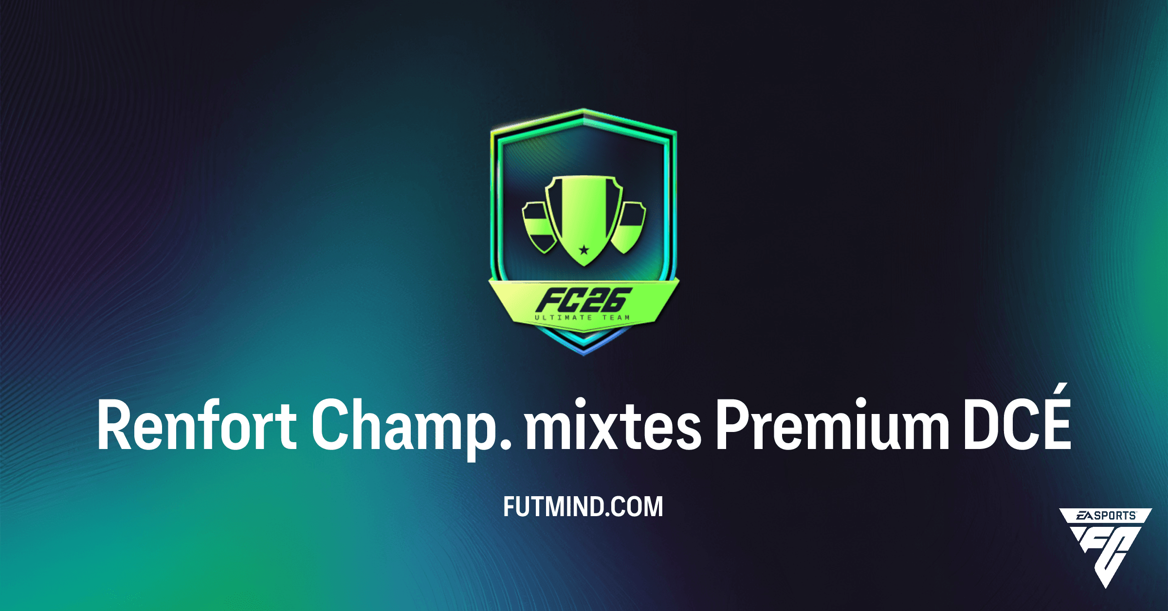 FC 26: Guide Complet du DCÉ Renfort Champ. mixtes Premium - Rentabilité et Solution!