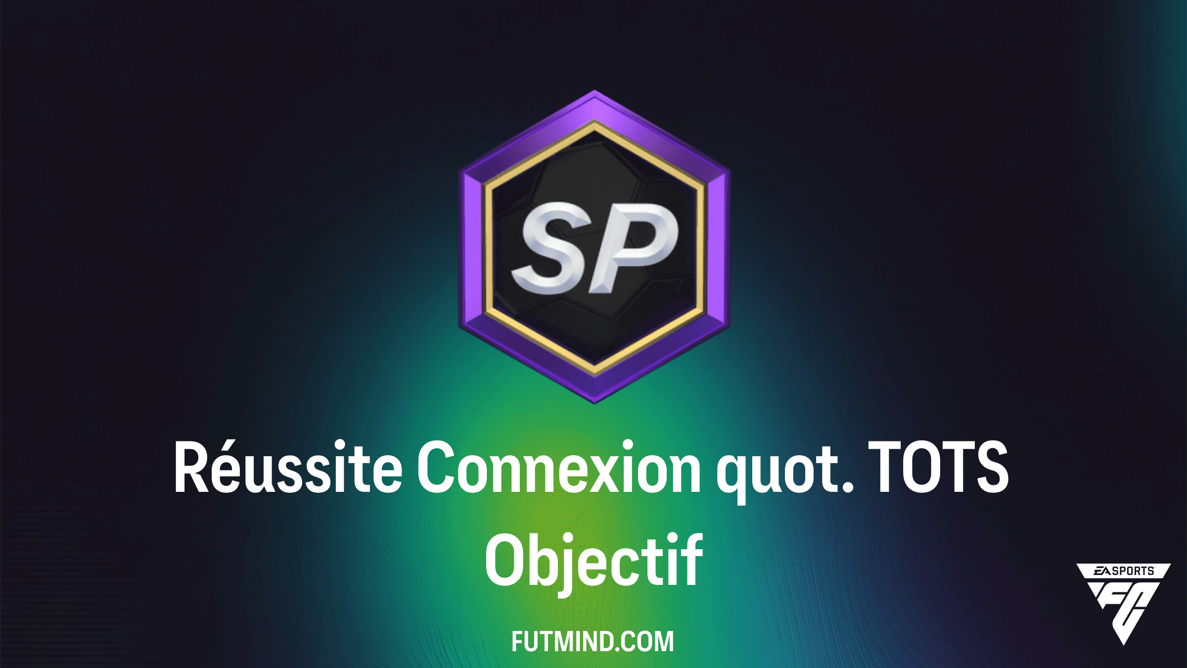 Comment compléter l'objectif Réussite Connexion quot. TOTS dans FC 26