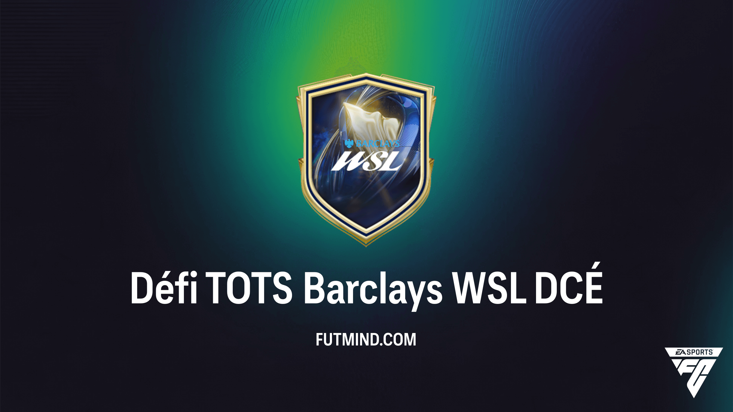 Solution Défi TOTS Barclays WSL : Comment réussir ce DCÉ sur FC 26