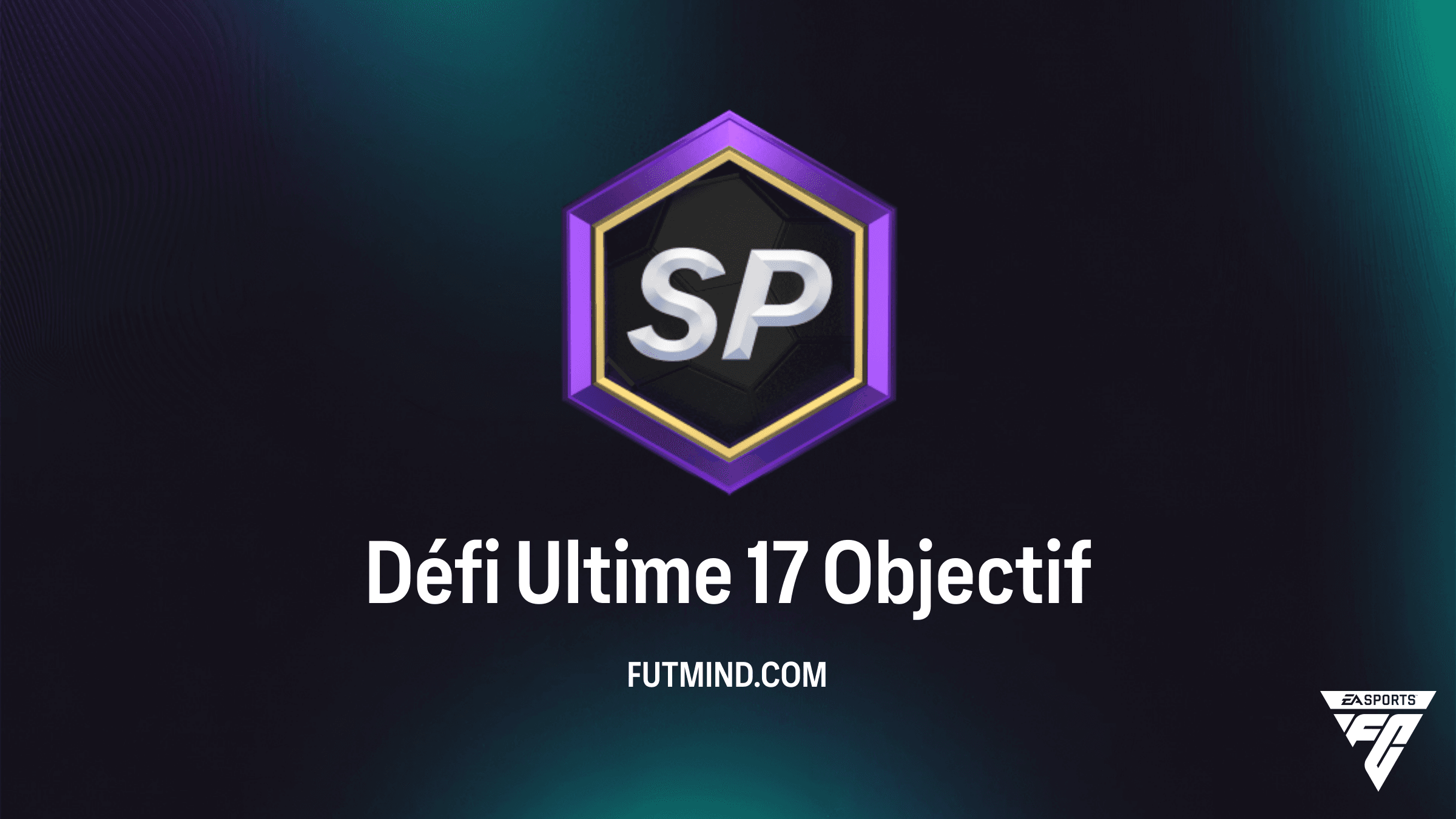 Guide Complet : Comment réussir l'Objectif Défi Ultime 17 sur FC 26
