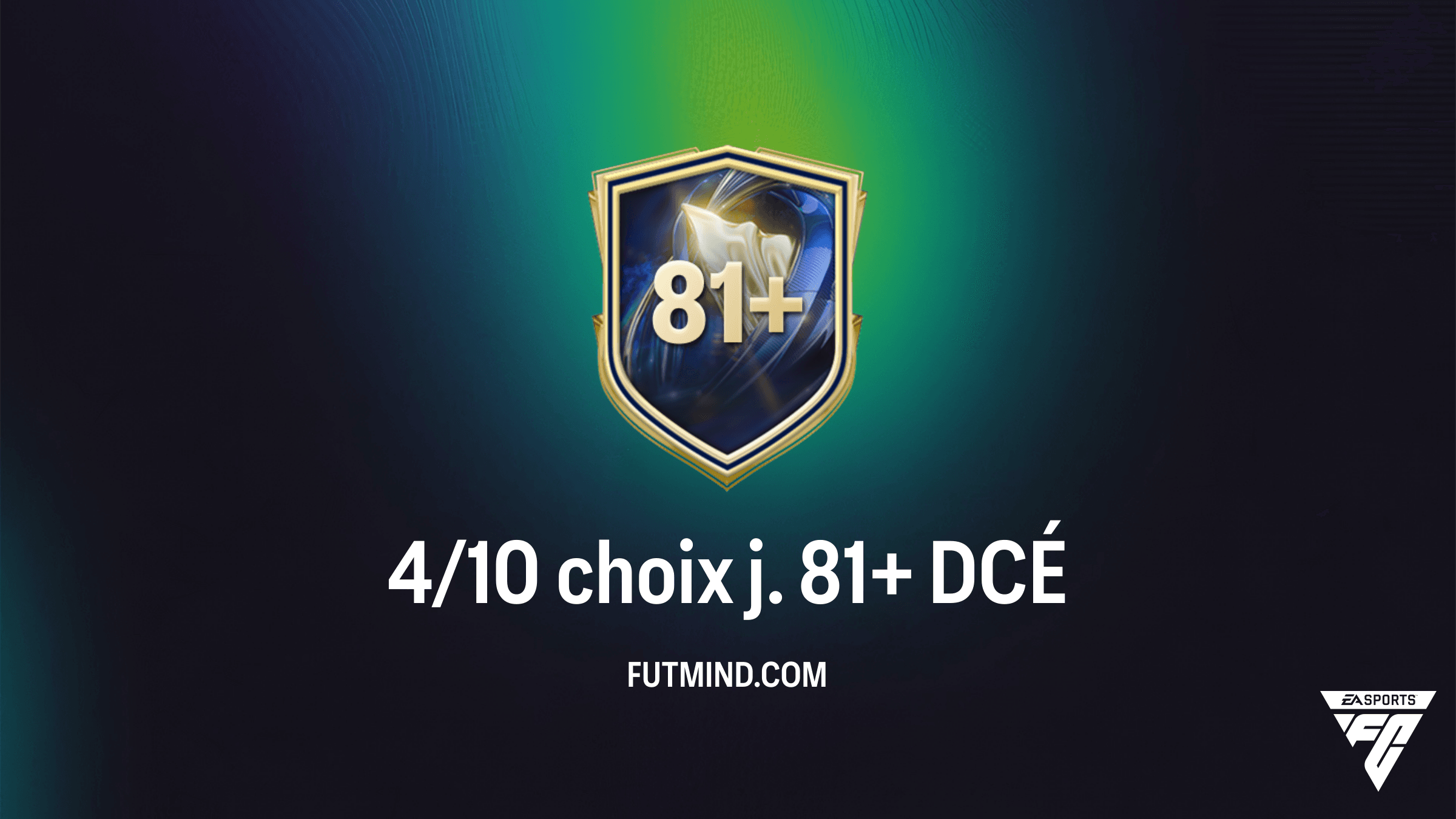 FC 26 : Guide complet du DCÉ 4/10 choix j. 81+ - Solutions et Analyse