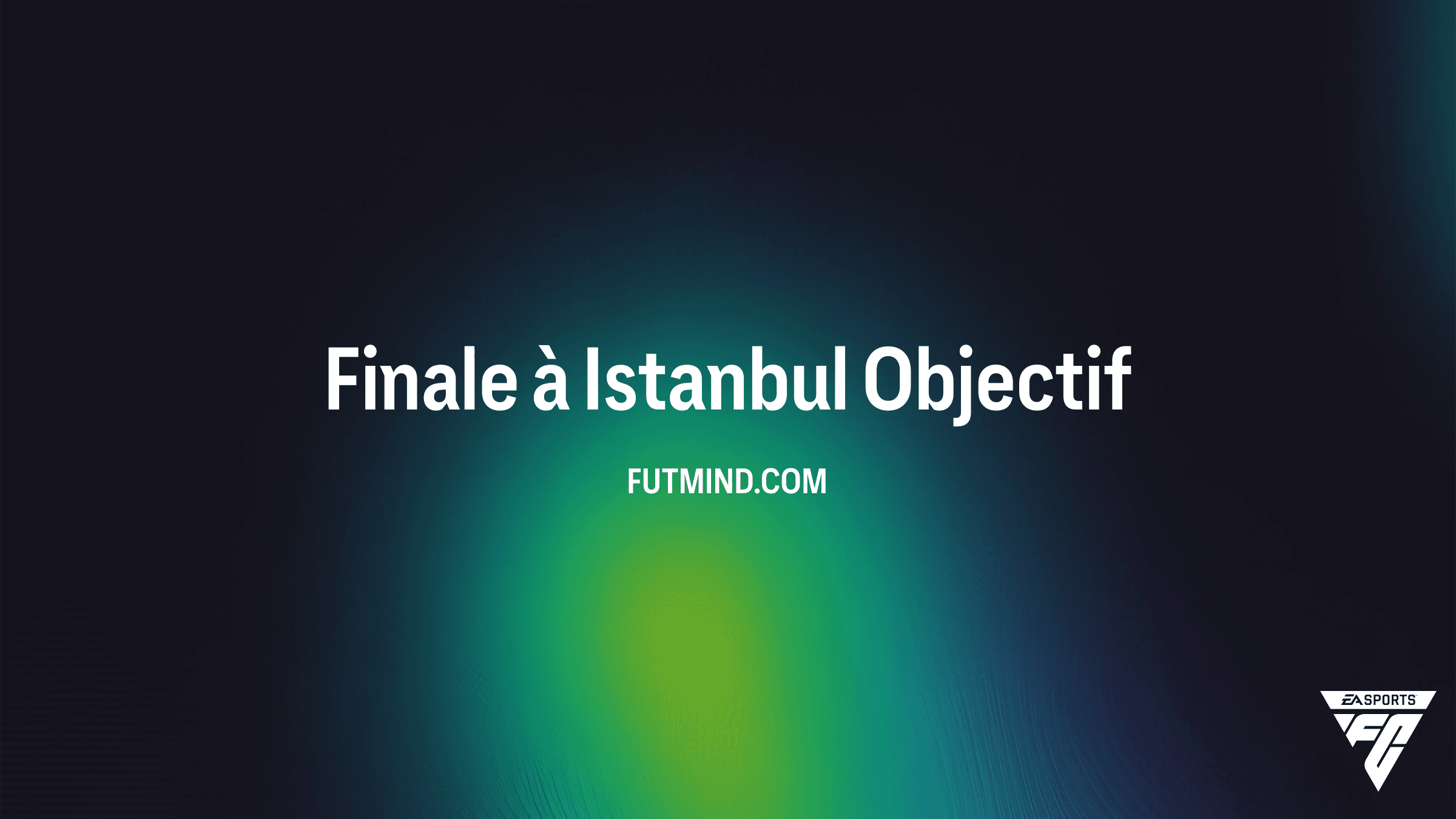 Comment compléter l'Objectif Finale à Istanbul sur FC 26 Ultimate Team