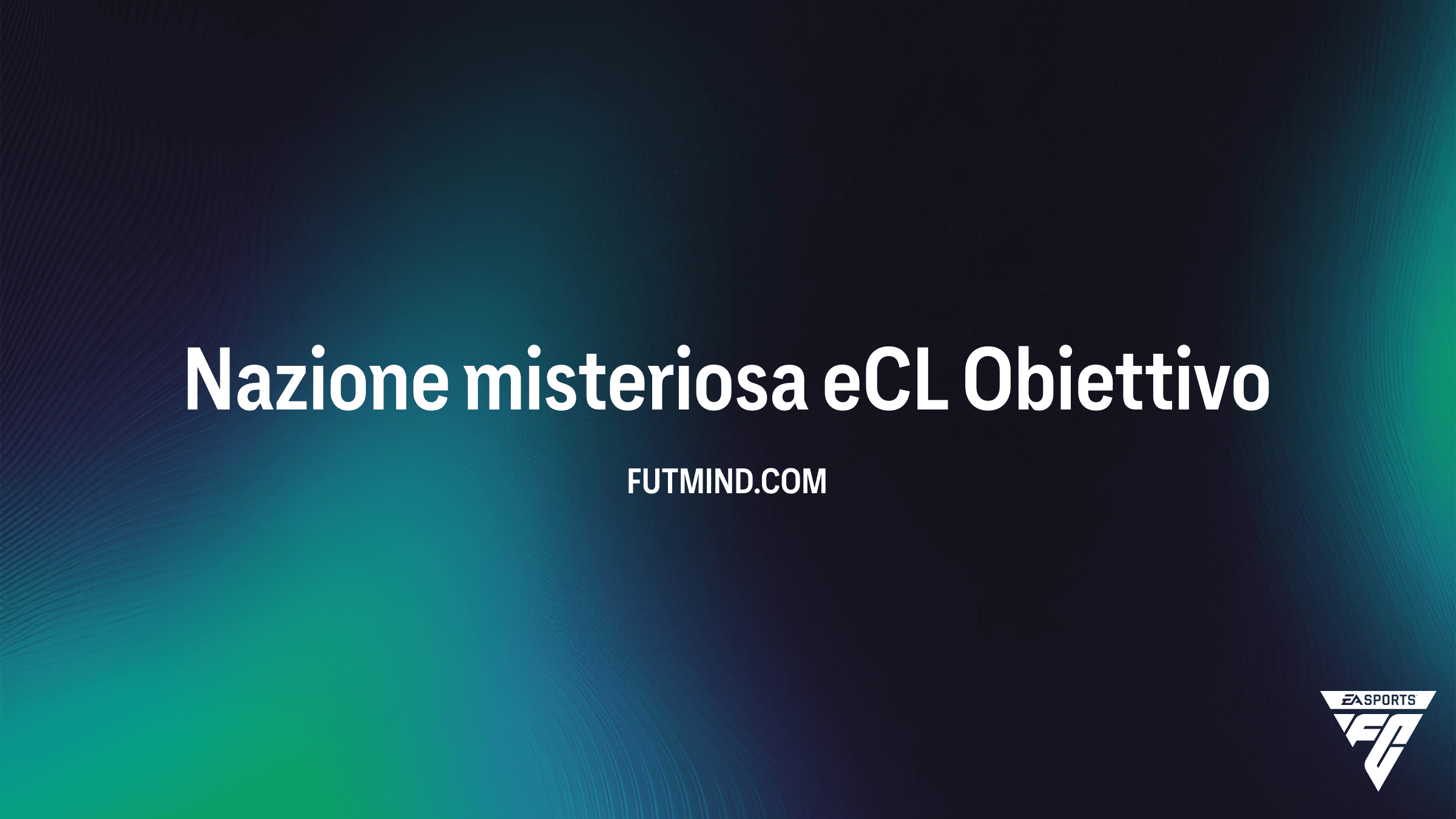 Guida completa all'obiettivo Nazione misteriosa eCL in FC 26