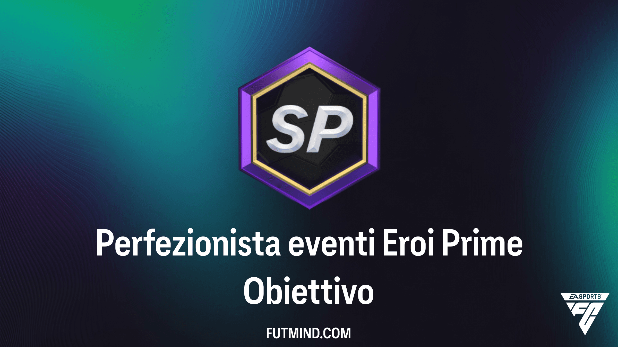 Guida Completa all'Obiettivo Perfezionista eventi Eroi Prime in FC 26