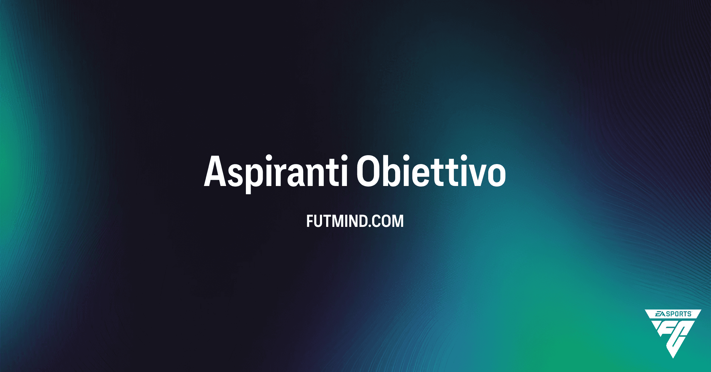 Obiettivo Aspiranti FC 26: Guida Completa, Premi e Strategie Ultimate Team