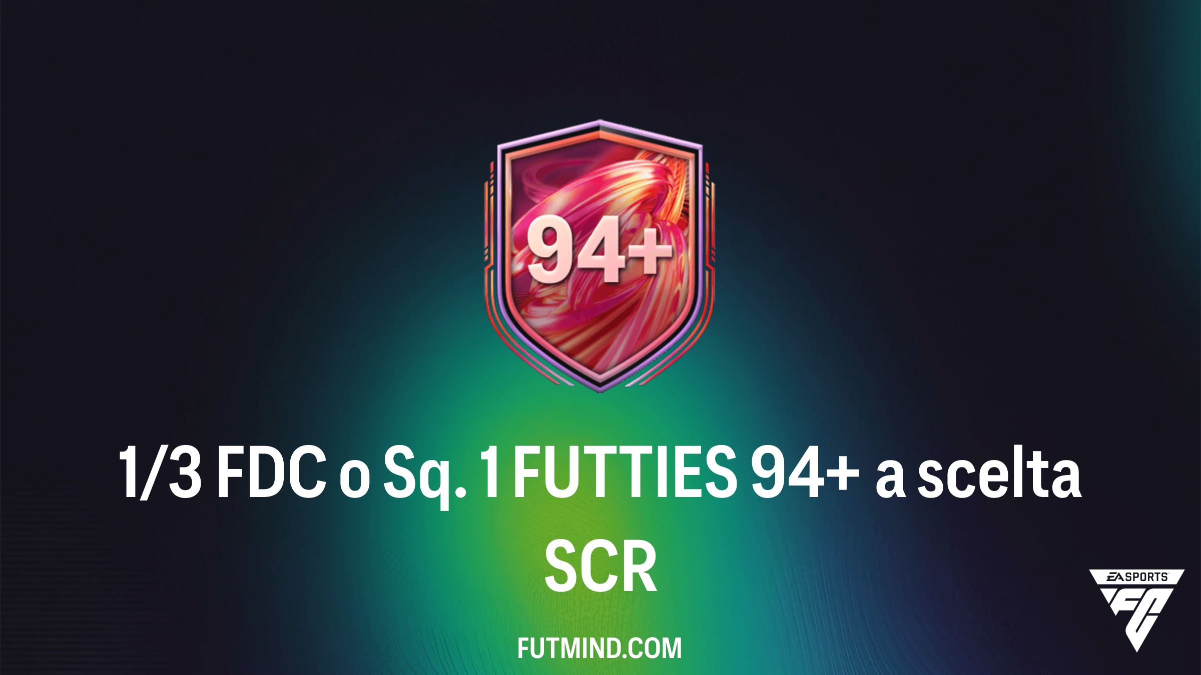 SCR 1/3 FDC o Sq. 1 FUTTIES 94+ a scelta: Guida, Soluzioni e Analisi in FC 26
