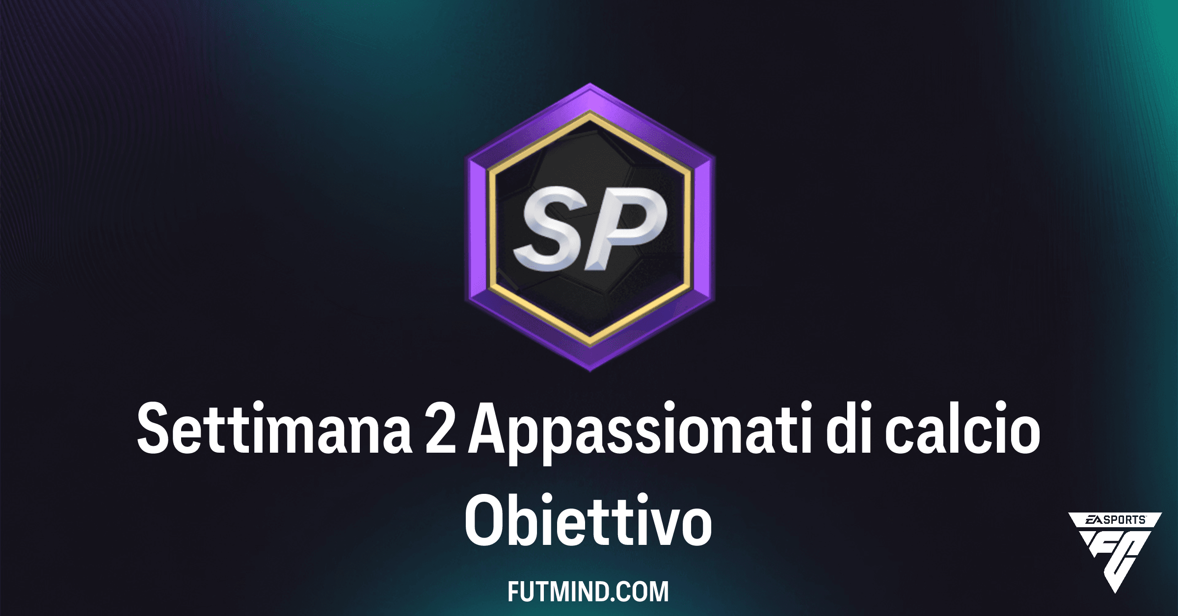 FC 26 Ultimate Team: Guida Completa all'Obiettivo Settimana 2 Appassionati di Calcio e Premi