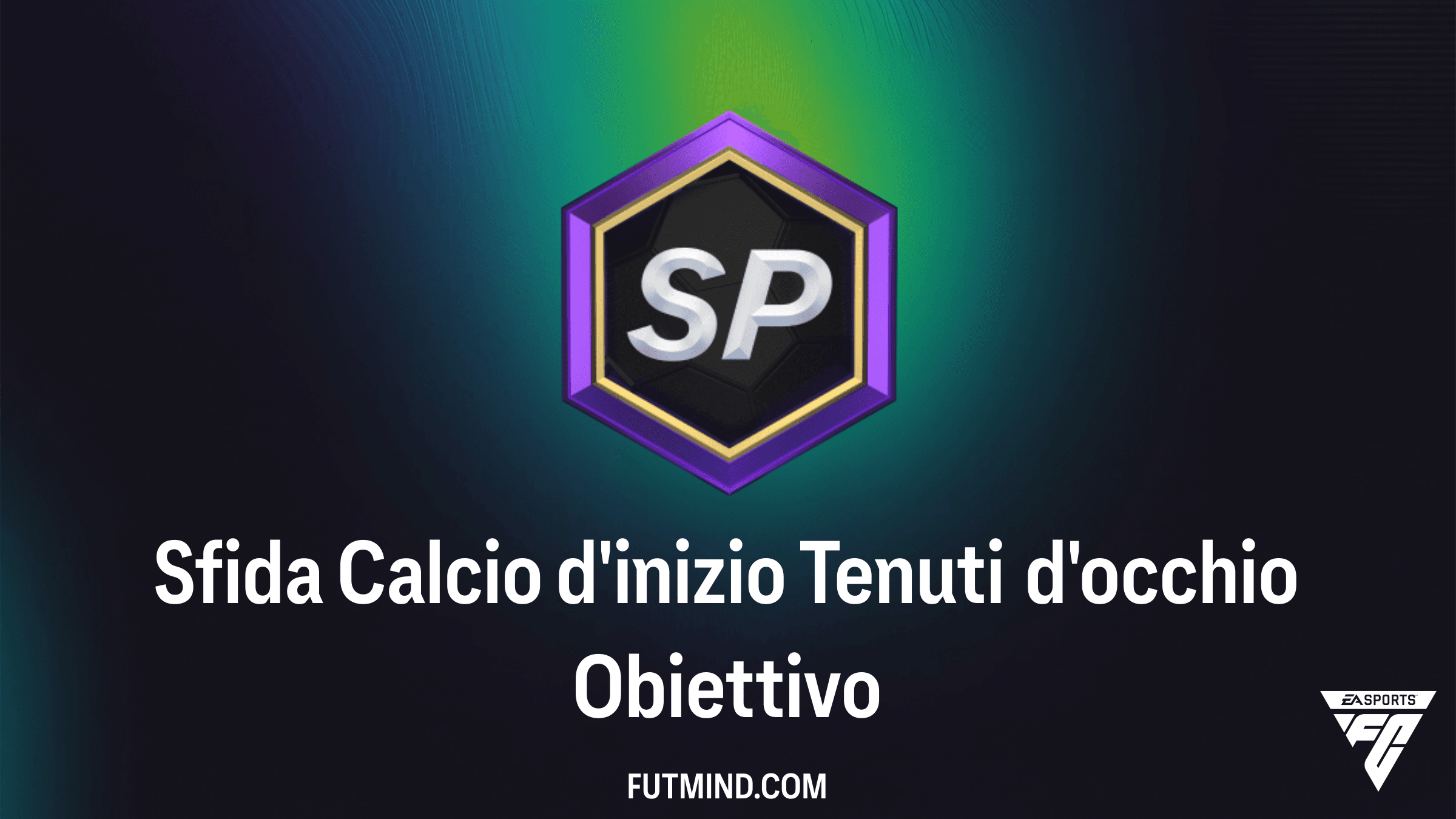Sfida Calcio d'inizio Tenuti d'occhio: Guida Completa agli Obiettivi FC 26