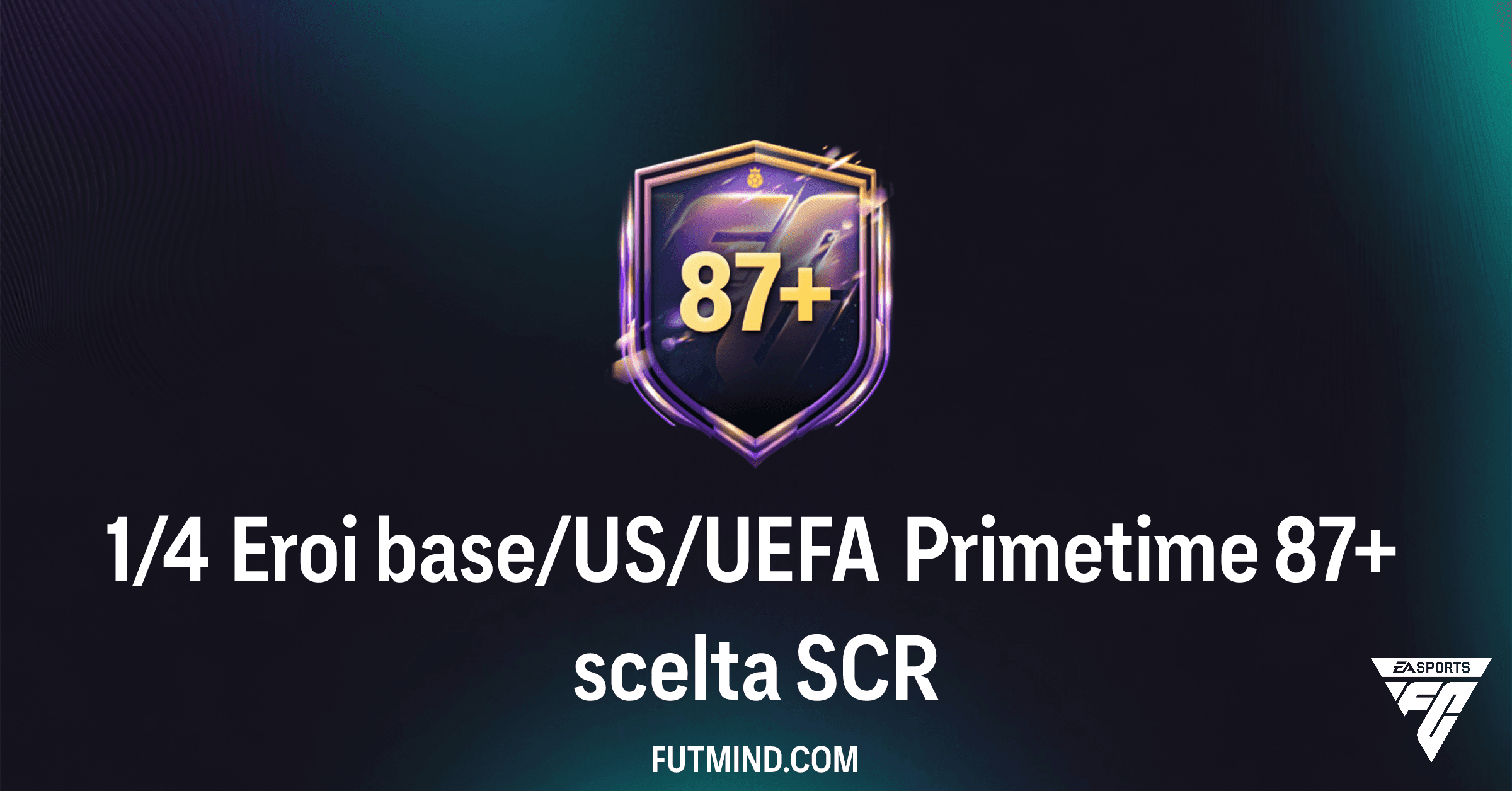 SCR 1/4 Eroi base/US/UEFA Primetime 87+ Scelta: Guida Completa, Costo e Soluzioni in FC 26 Ultimate Team