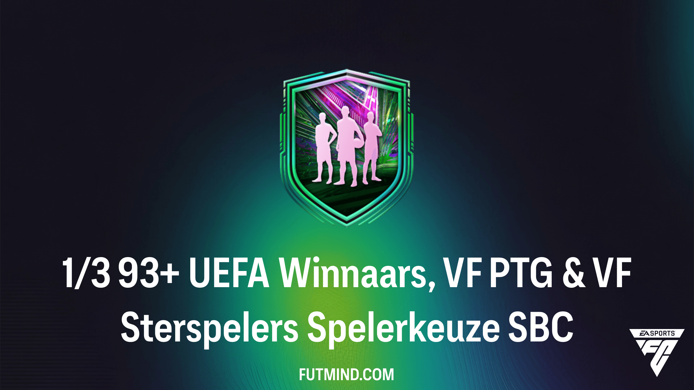 Hoe voltooi je de 1/3 93+ UEFA Winnaars, VF PTG & VF Sterspelers Spelerkeuze SBC in FC 26