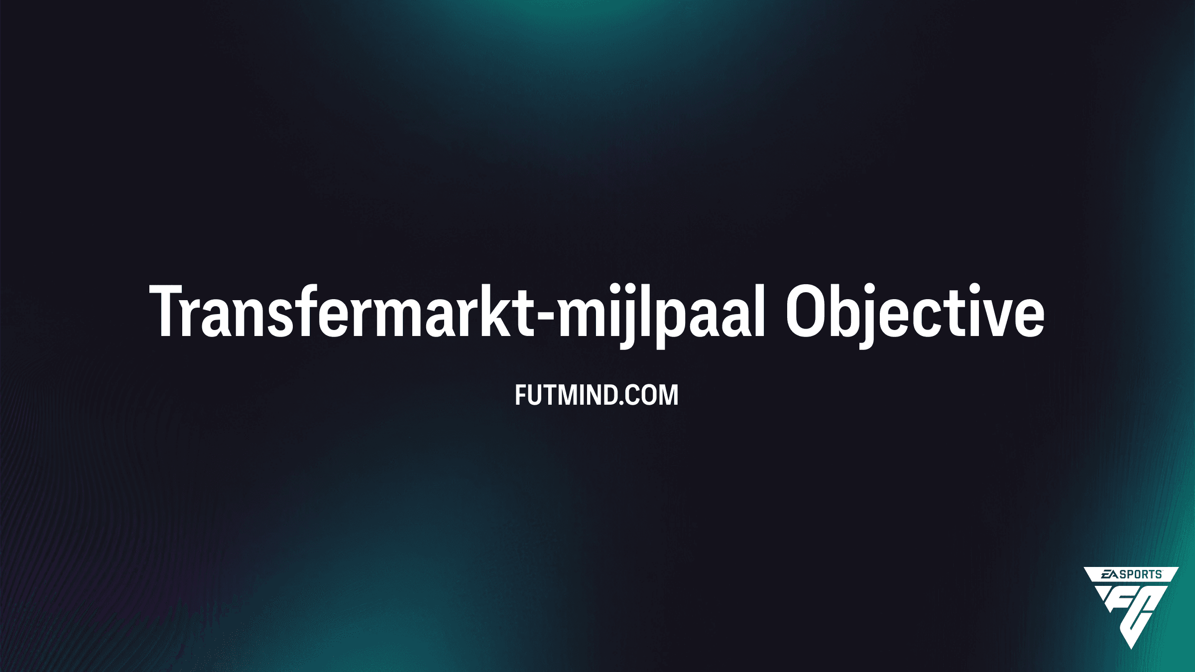 FC 26 Gids: Hoe voltooi je de Transfermarkt-mijlpaal Objective?
