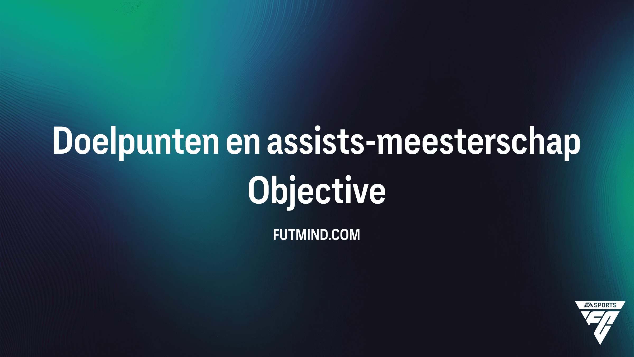 Hoe voltooi je de Doelpunten en assists-meesterschap Objective in FC 26?