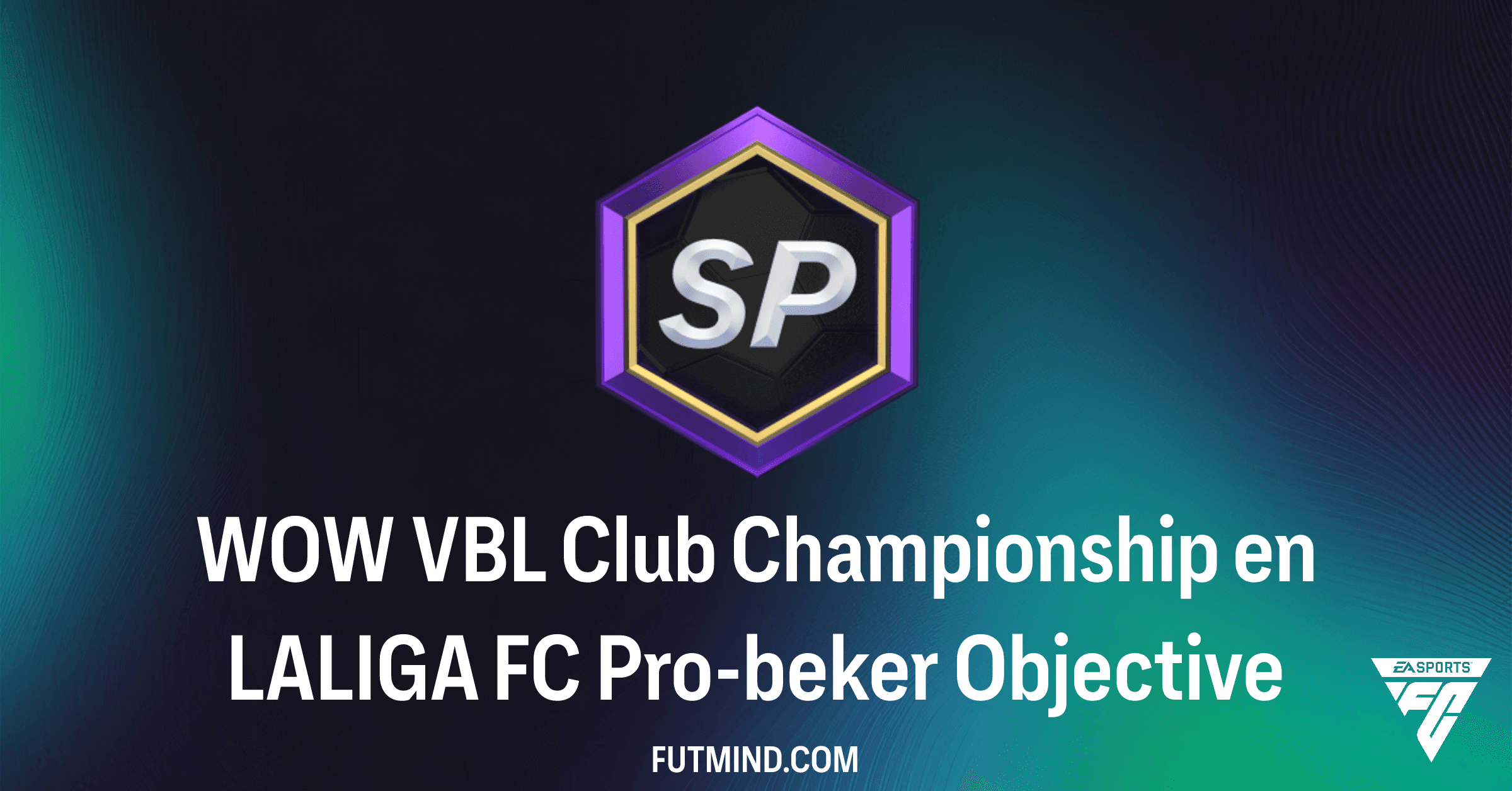 Hoe voltooi je de WOW VBL Club Championship en LALIGA FC Pro-beker in FC 26?