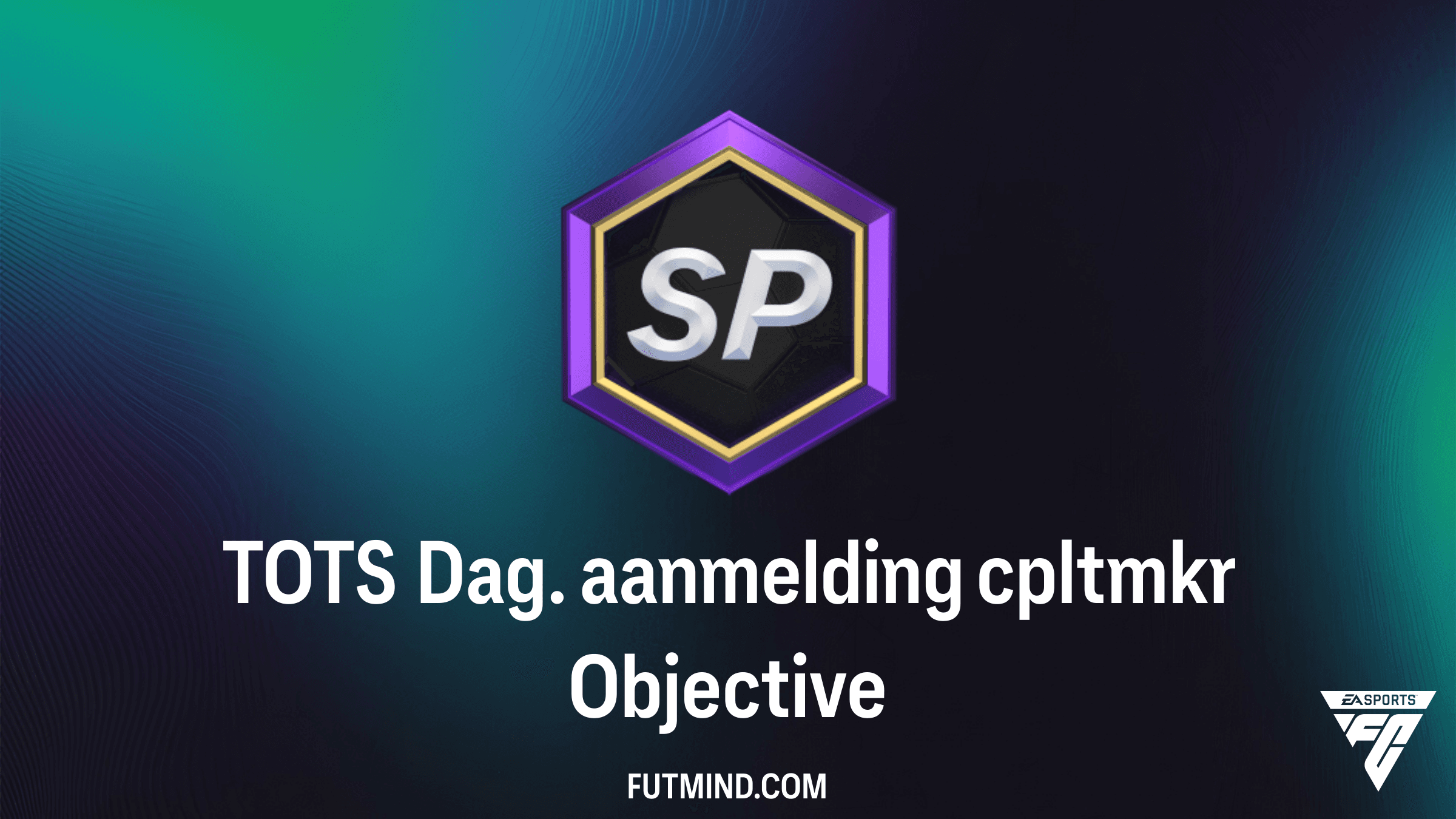 Hoe voltooi je de TOTS Dag. aanmelding cpltmkr Objective in FC 26?