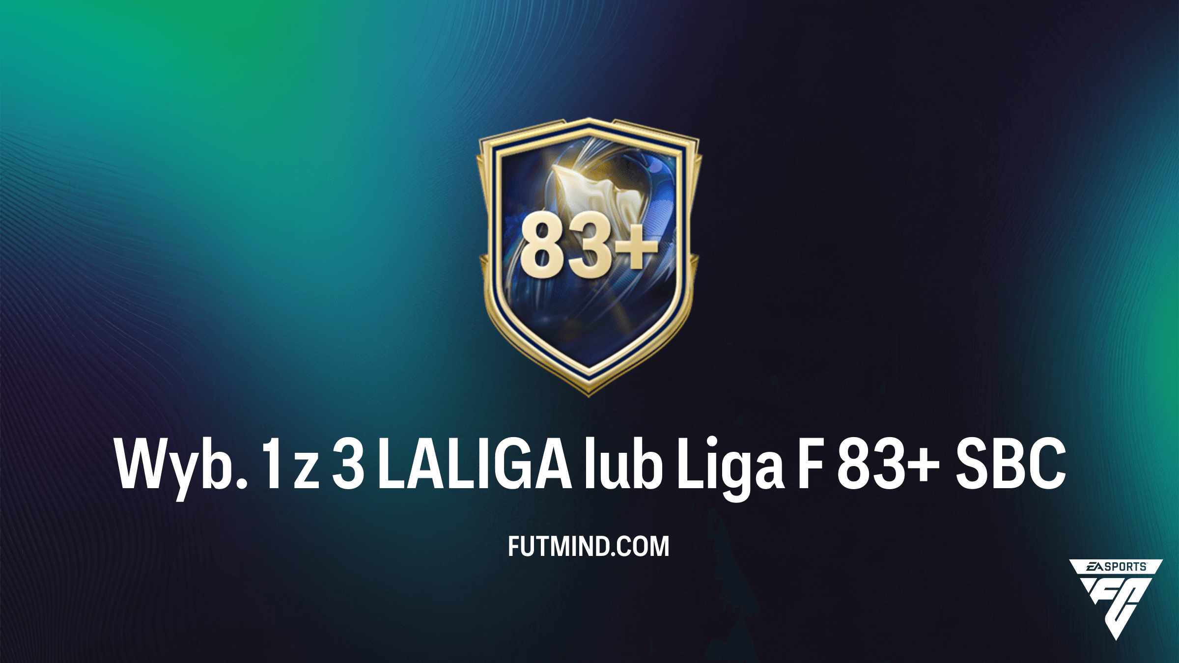 Wyb. 1 z 3 LALIGA lub Liga F 83+ SBC – Jak ukończyć i czy warto?