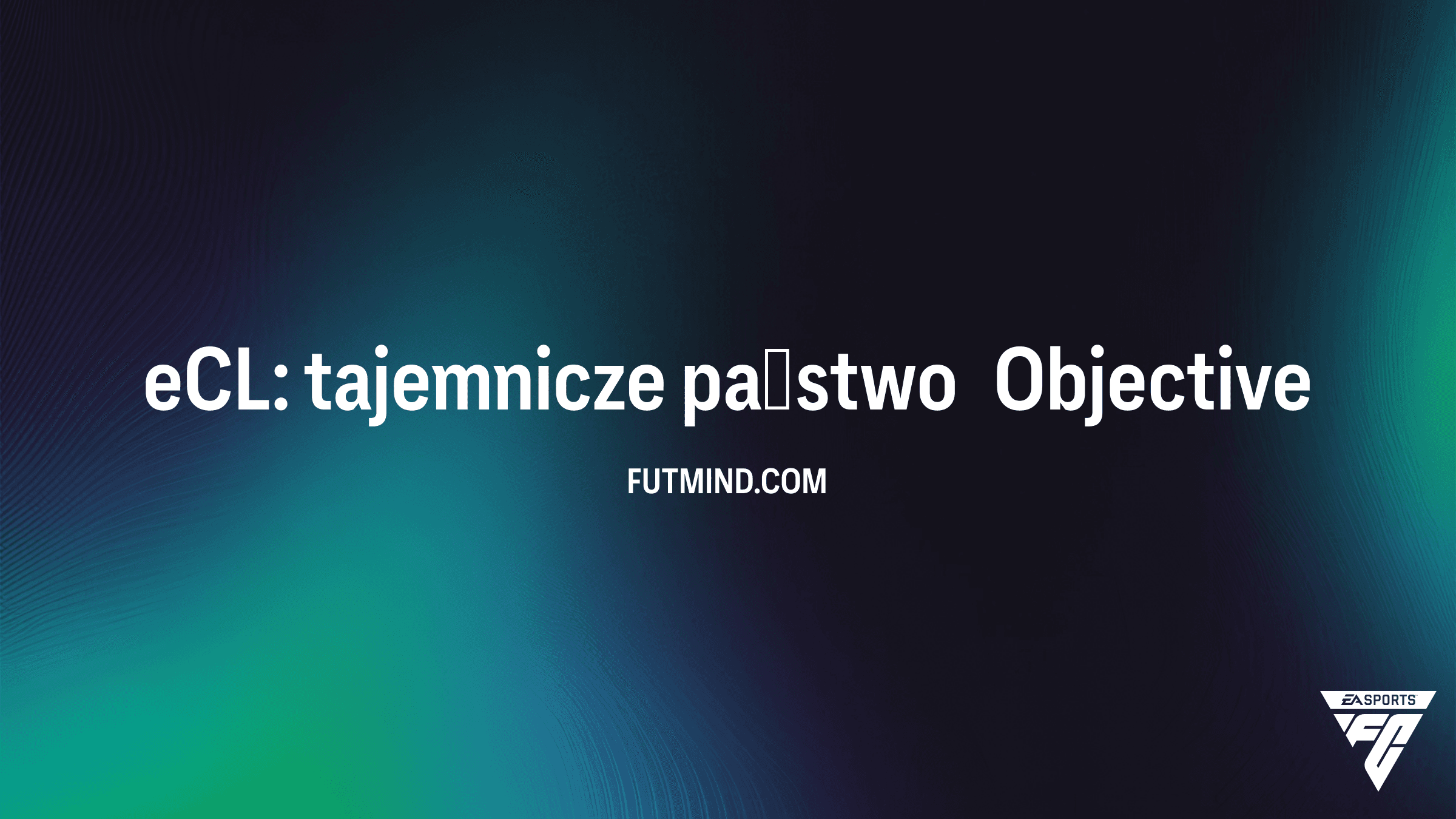 Jak ukończyć SBC eCL: tajemnicze państwo w FC 26? Rozwiązanie i nagrody