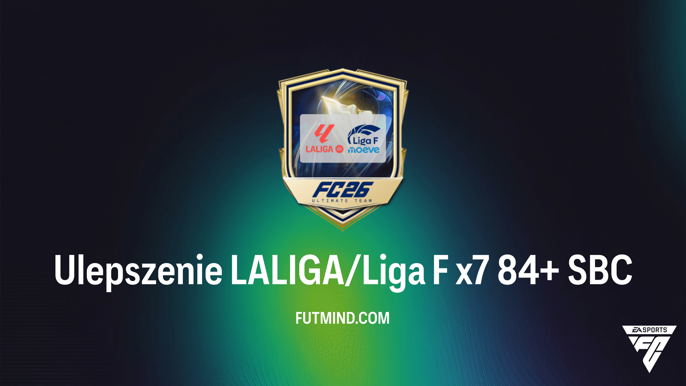 Ulepszenie LALIGA/Liga F x7 84+: Czy warto ukończyć to SBC w FC 26?