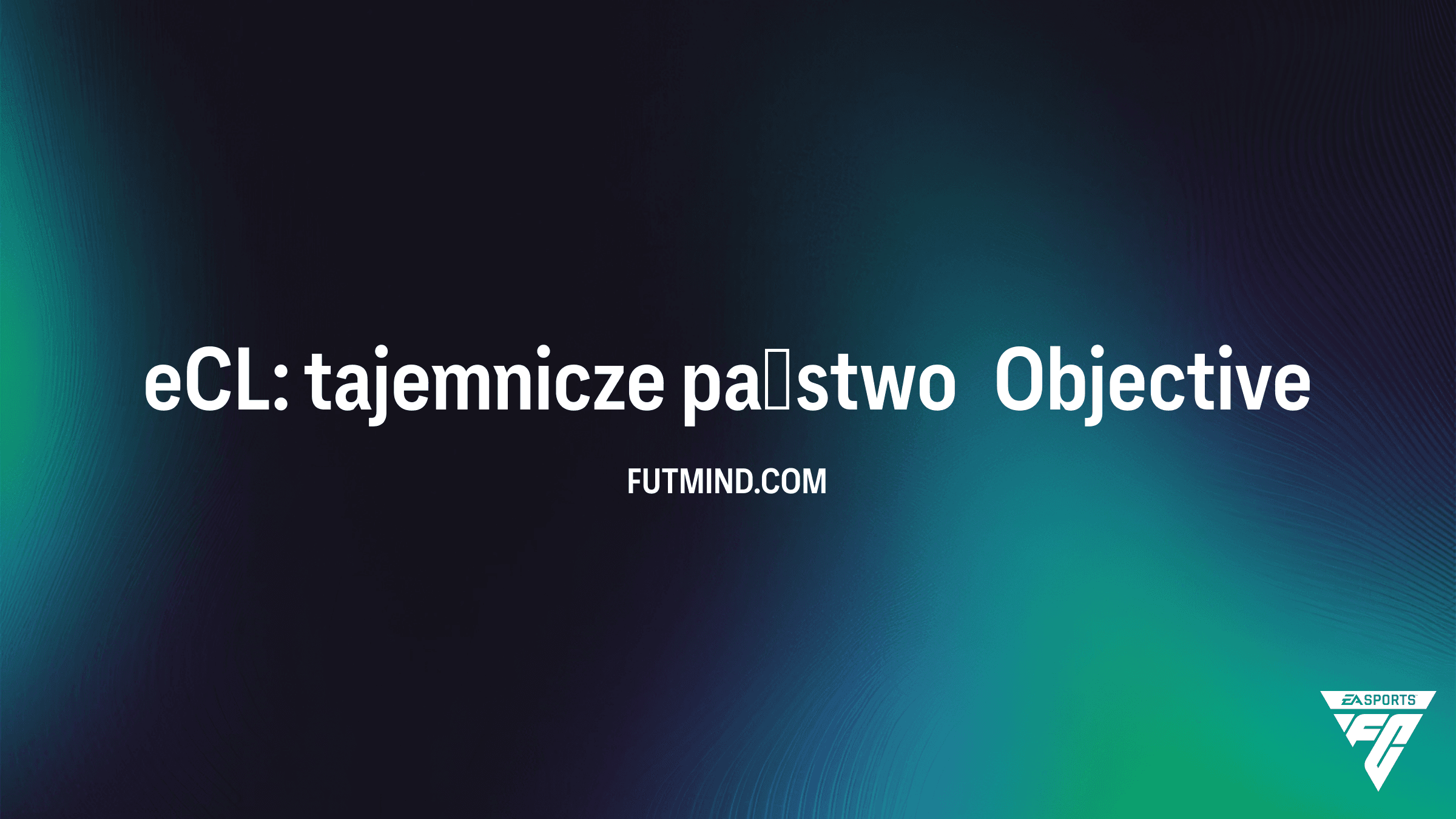 eCL: tajemnicze państwo – Jak ukończyć nowe wyzwanie w FC 26?