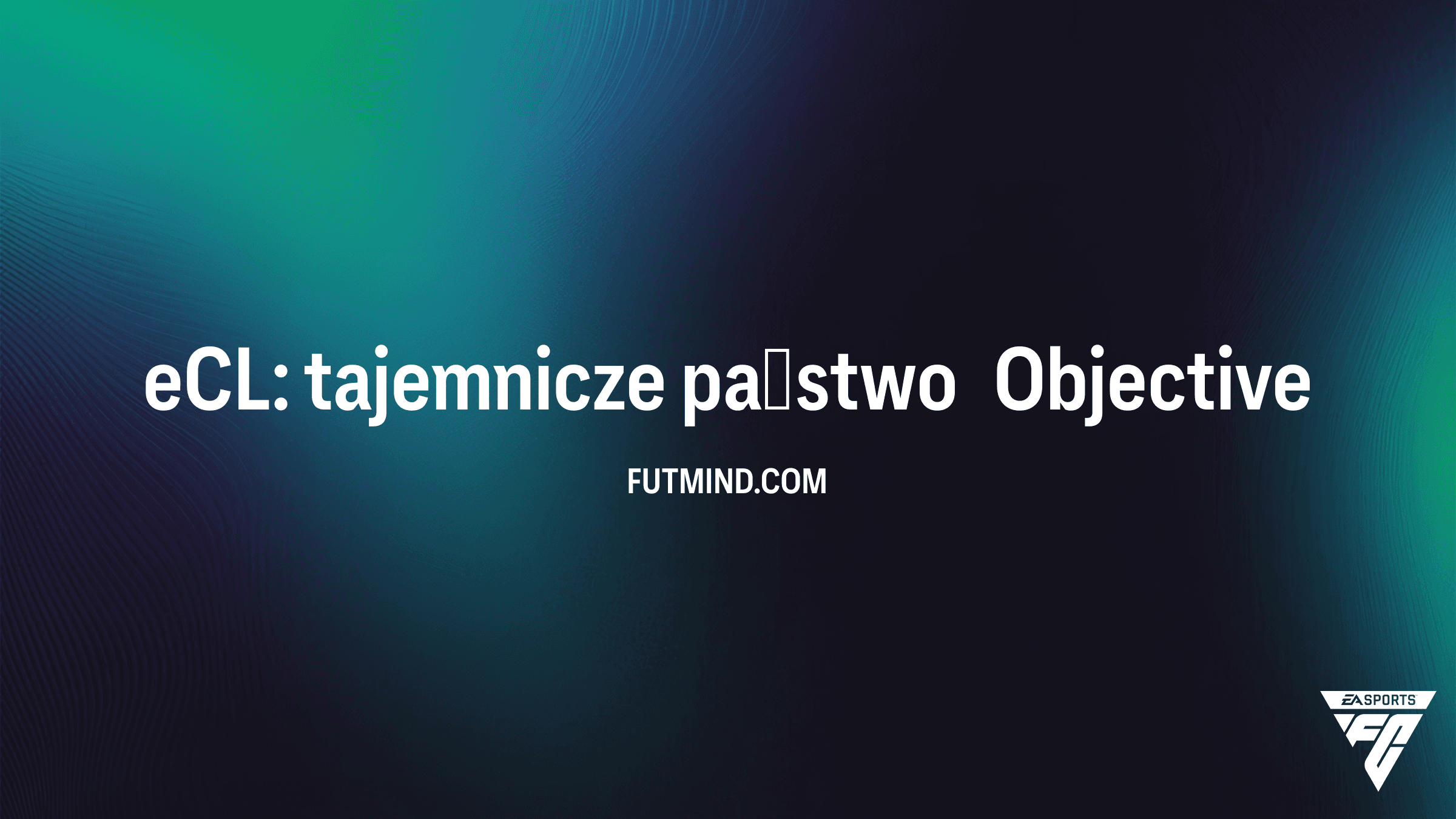 FC 26: Jak ukończyć zadanie eCL: tajemnicze państwo i zdobyć nagrody?