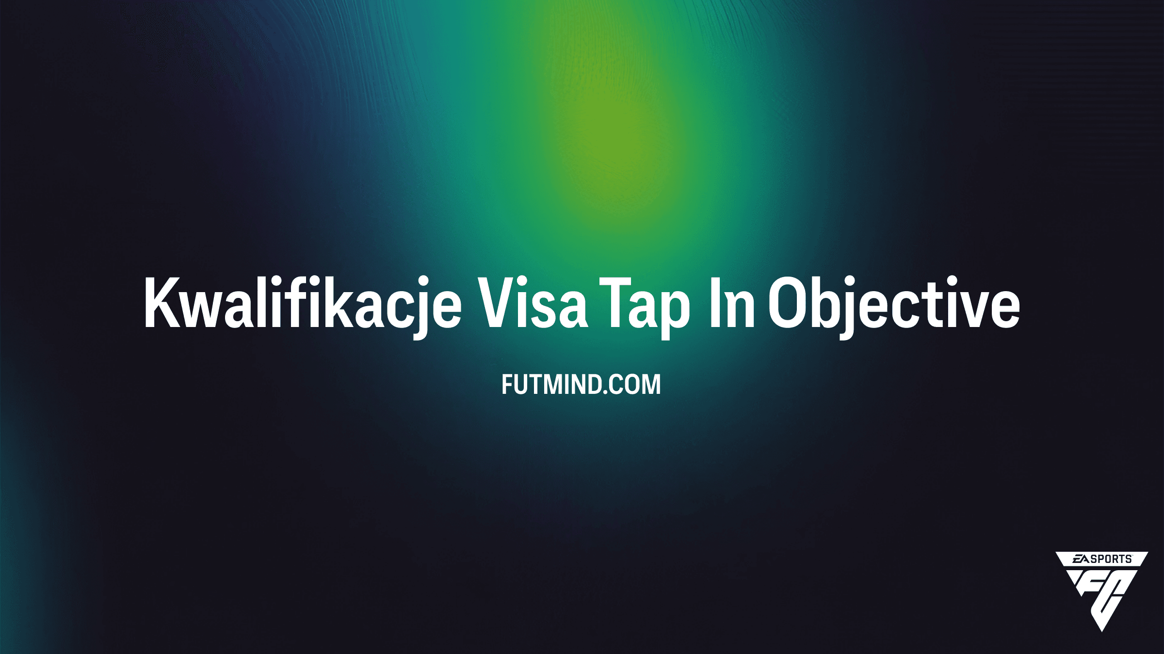 Jak ukończyć Kwalifikacje Visa Tap In w FC 26? Nagrody i wyzwania