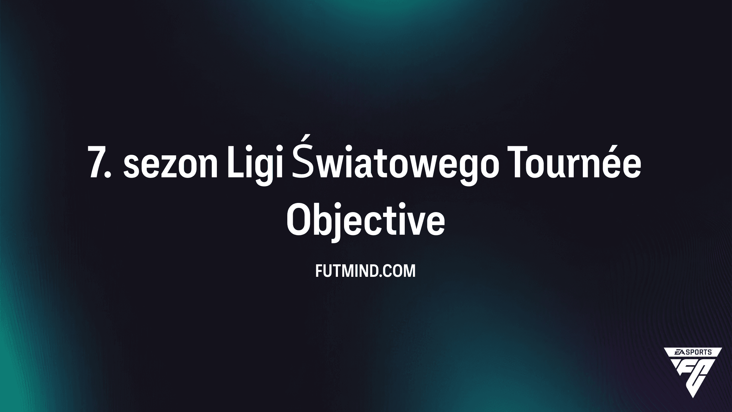7. sezon Ligi Światowego Tournée w FC 26: Jak ukończyć to SBC i zgarnąć nagrody?