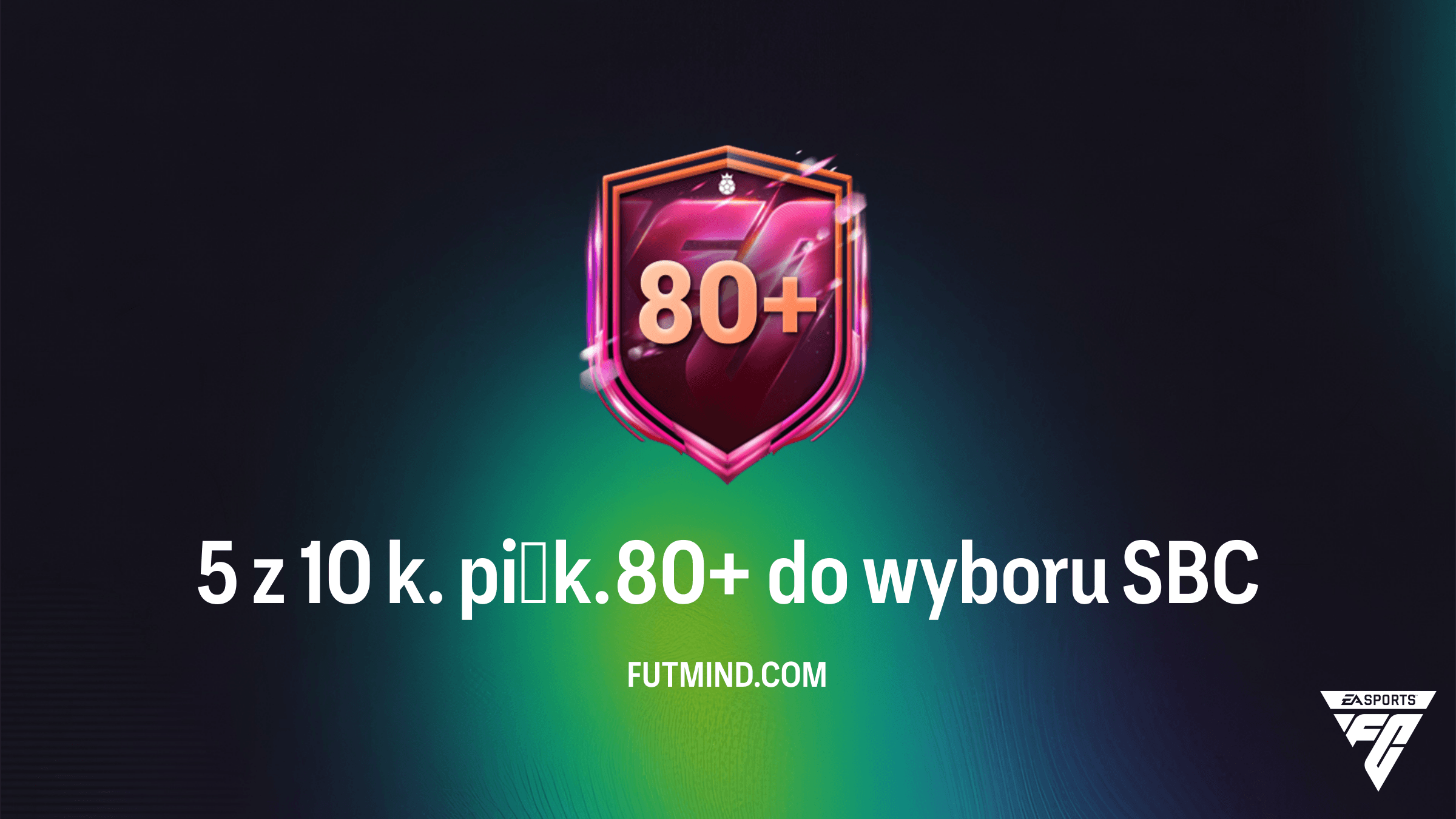 5 z 10 k. piłk. 80+ do wyboru SBC – Poradnik, cena i analiza opłacalności w FC 26