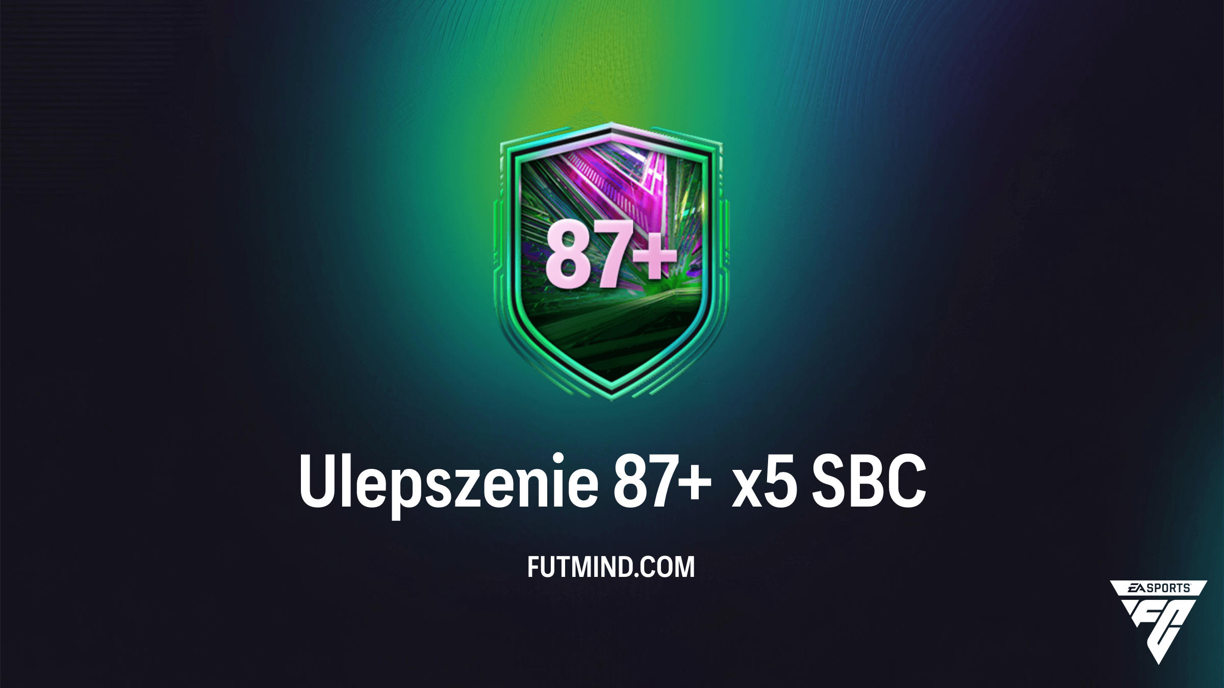 SBC Ulepszenie 87+ x5 w FC 26: Najlepsze rozwiązanie i analiza opłacalności