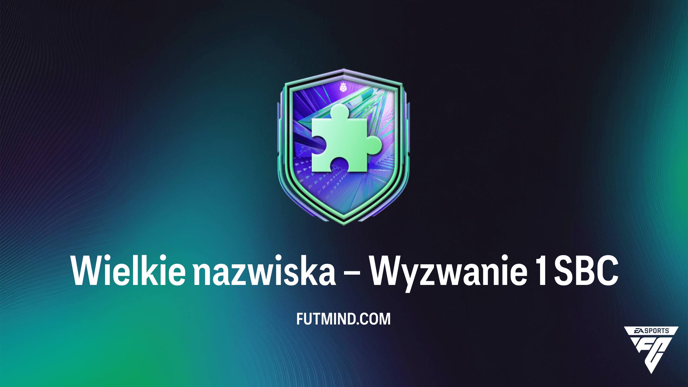 Jak ukończyć SBC Wielkie nazwiska – Wyzwanie 1 w FC 26? Rozwiązania i analiza