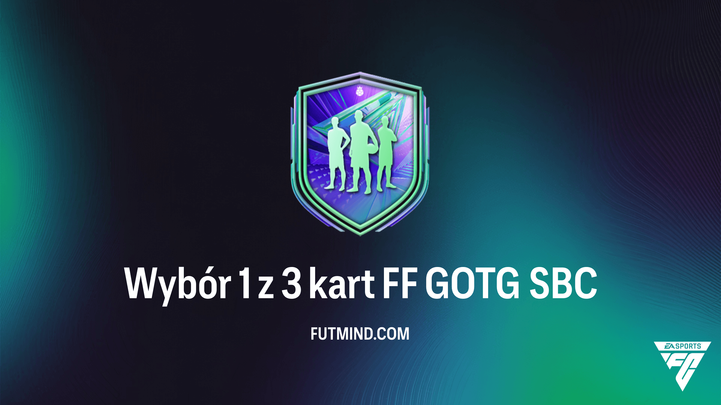 Wybór 1 z 3 kart FF GOTG SBC - Analiza, Cena i Rozwiązania w FC 26