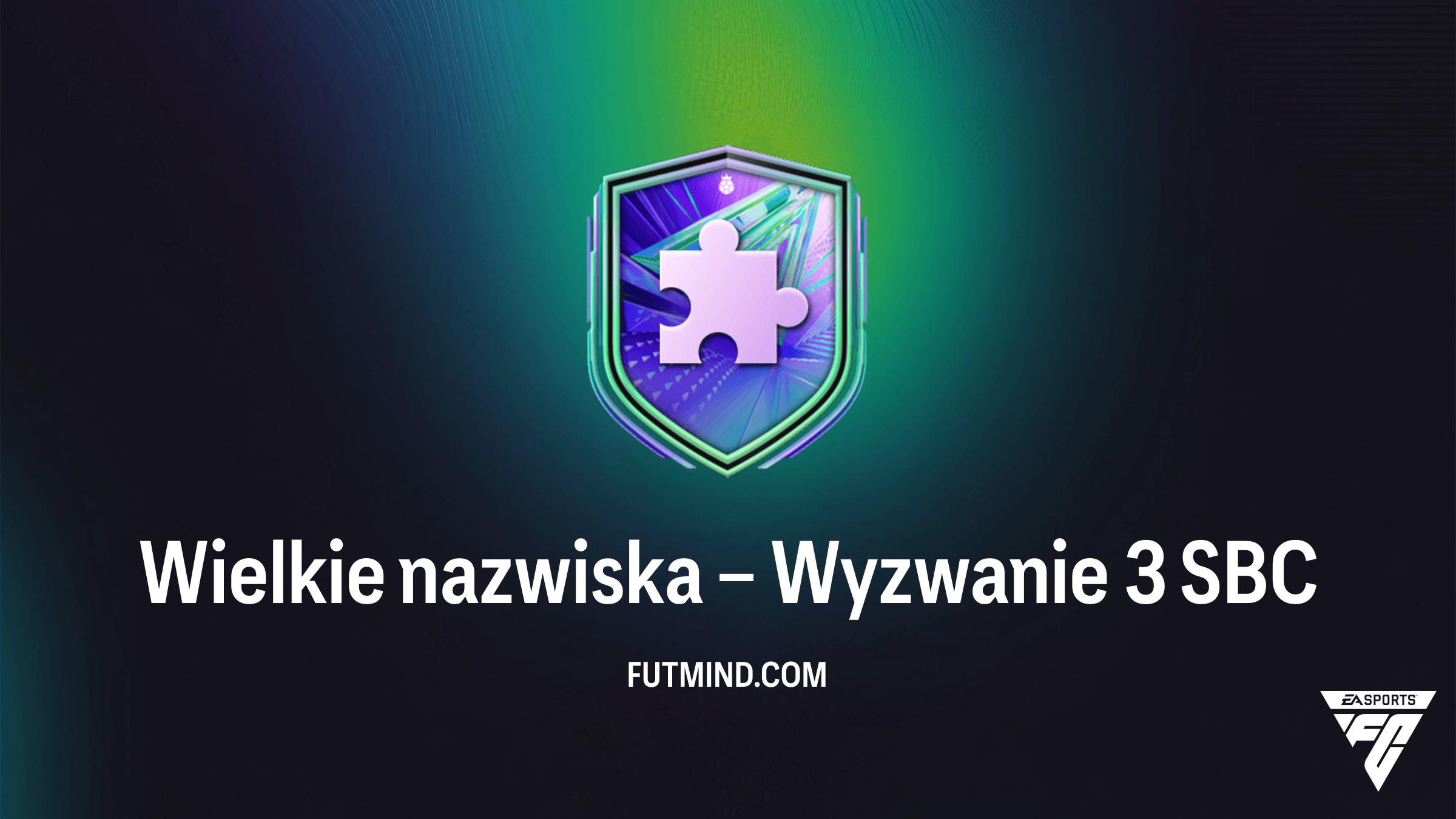 Wielkie nazwiska – Wyzwanie 3 w FC 26: Jak tanio ukończyć i zgarnąć nagrody?