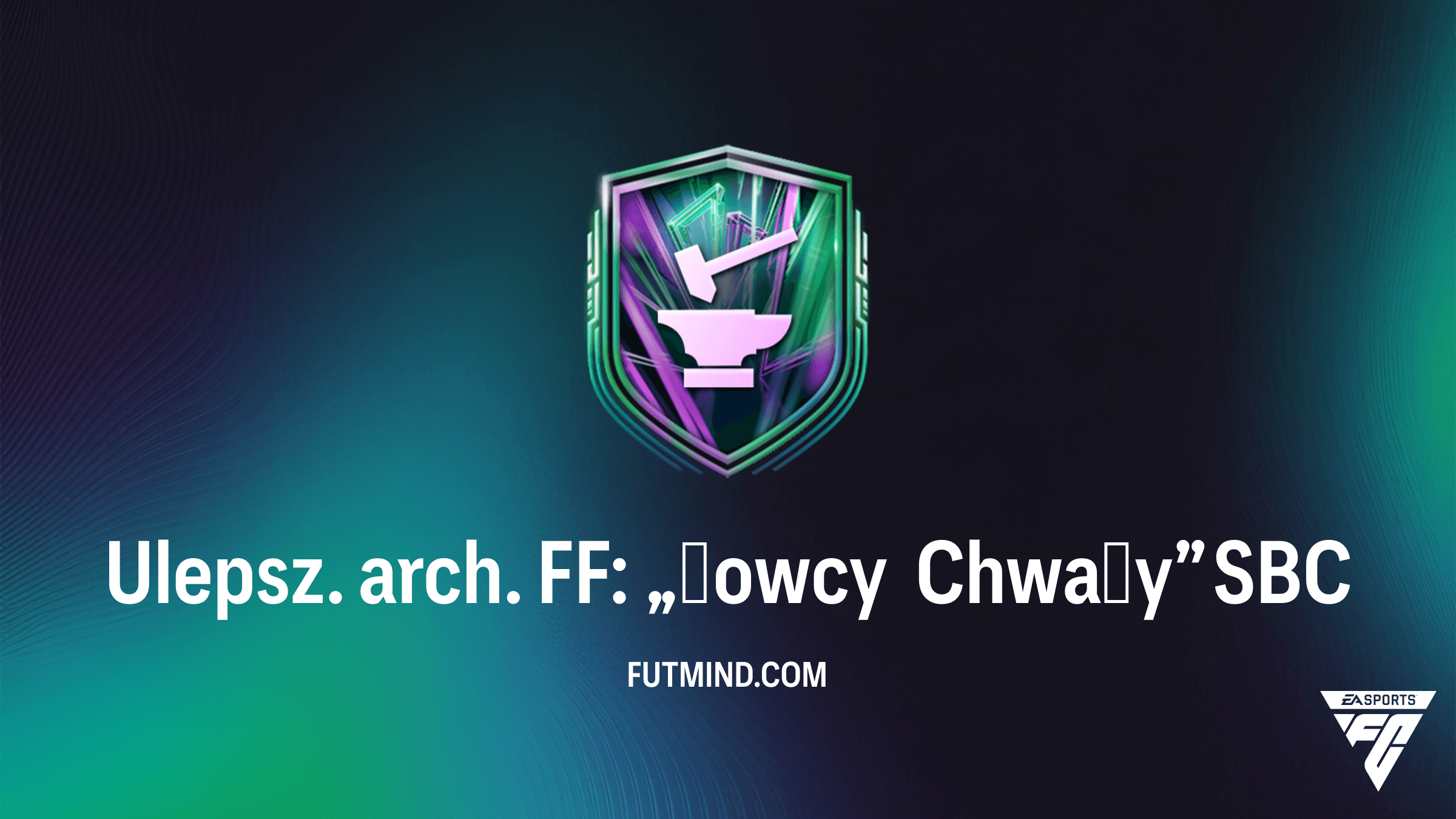 SBC Ulepsz. arch. FF: „Łowcy Chwały” – Kompletny przewodnik i rozwiązanie FC 26