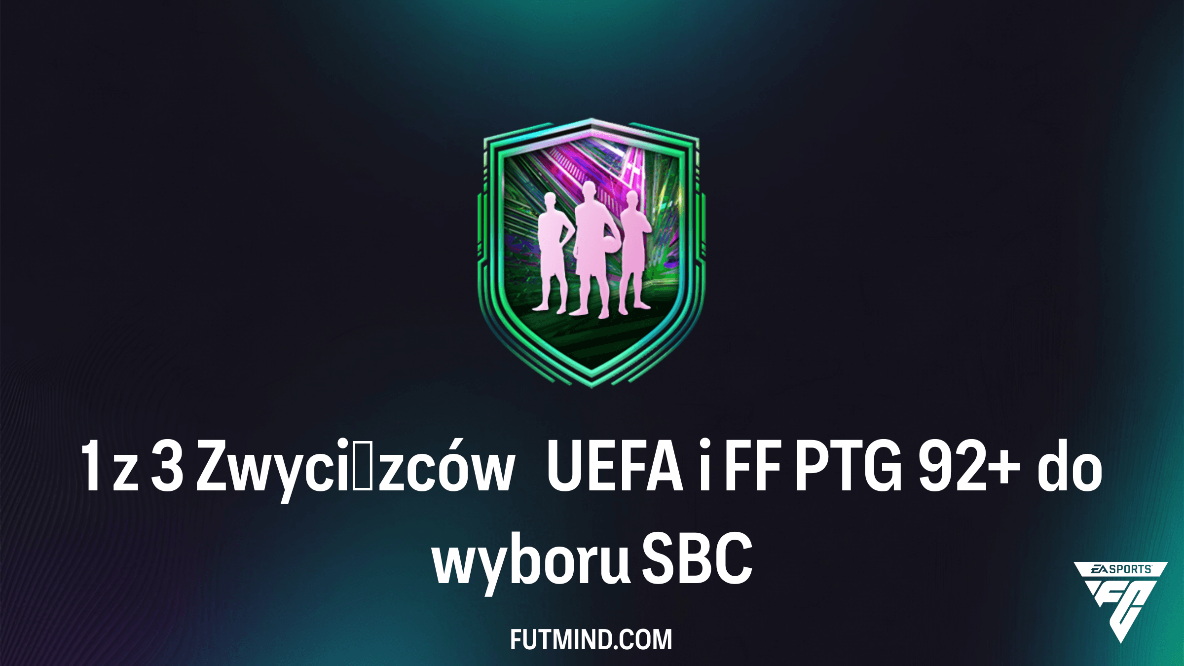 SBC 1 z 3 Zwycięzców UEFA i FF PTG 92+ do wyboru – Analiza, Koszt i Rozwiązanie FC 26