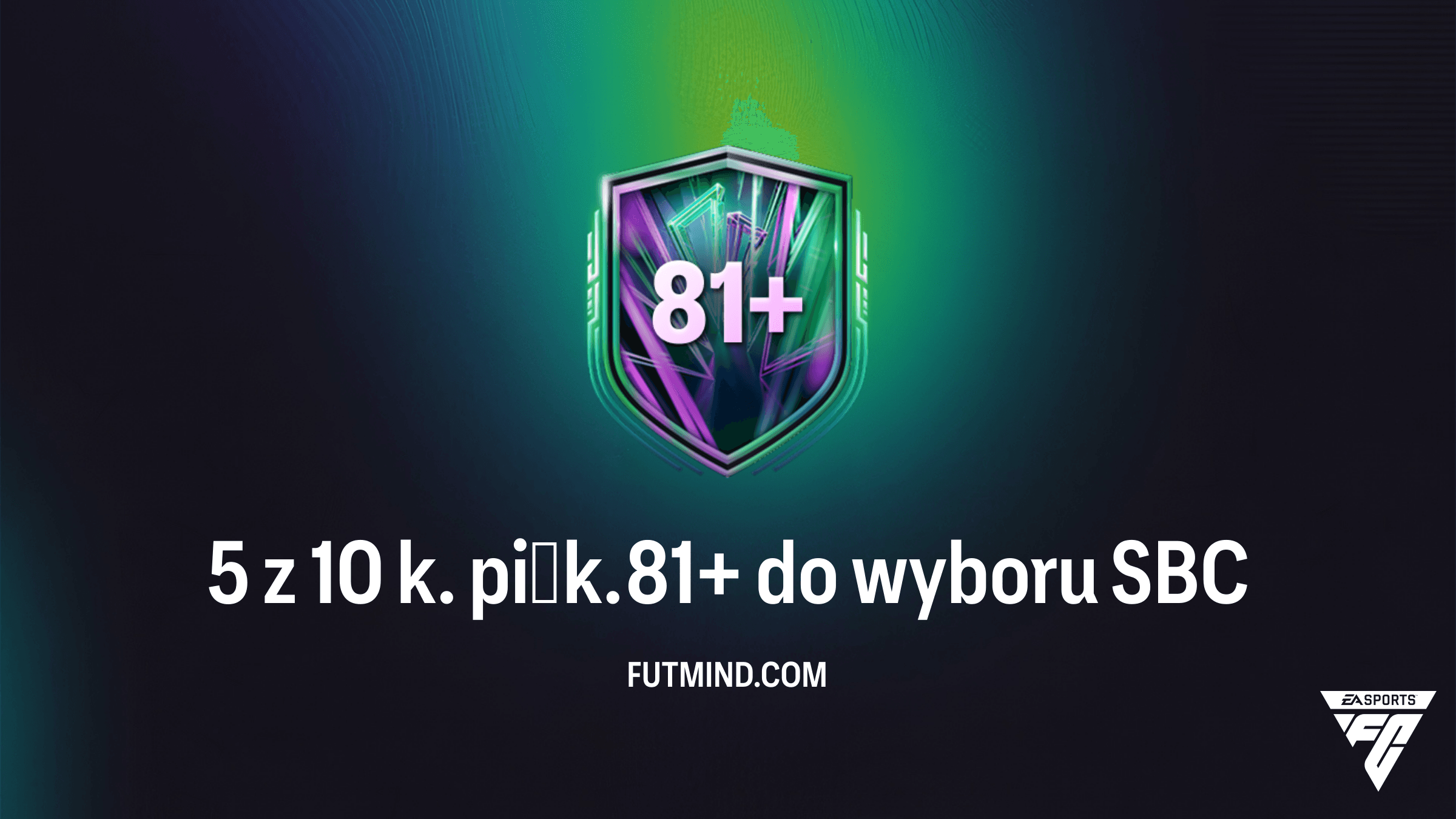 5 z 10 k. piłk. 81+ do wyboru – Jak najtaniej ukończyć to SBC w FC 26?