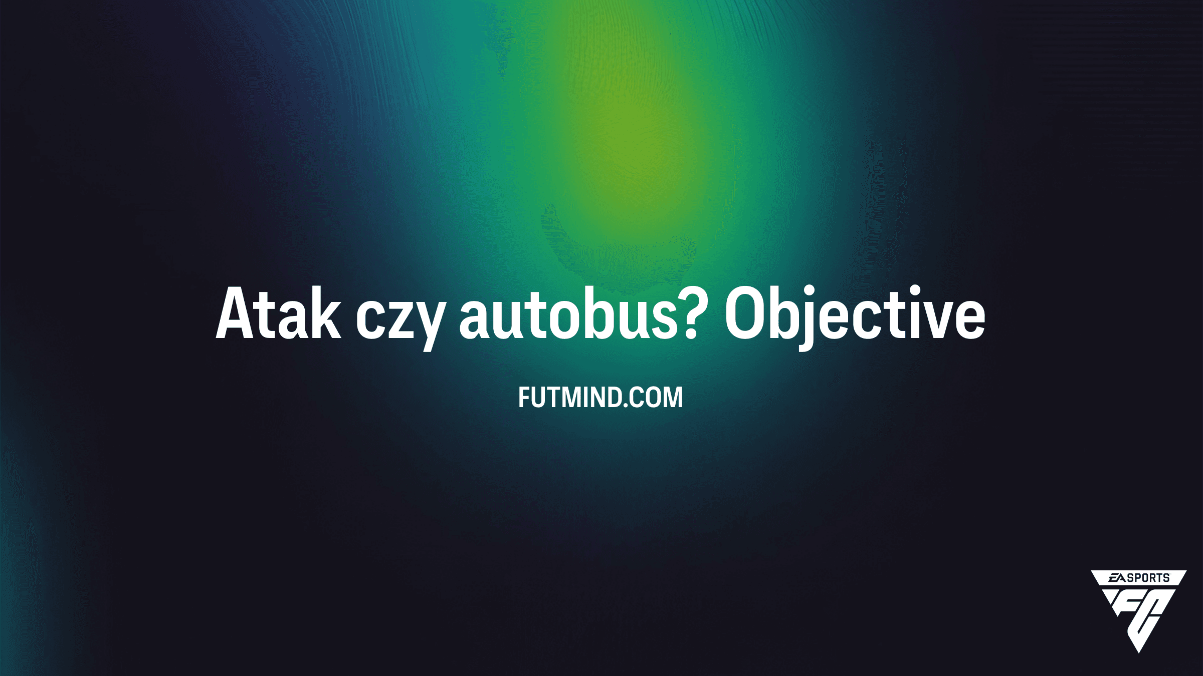FC 26: Jak ukończyć zadanie Atak czy autobus? Poradnik i nagrody
