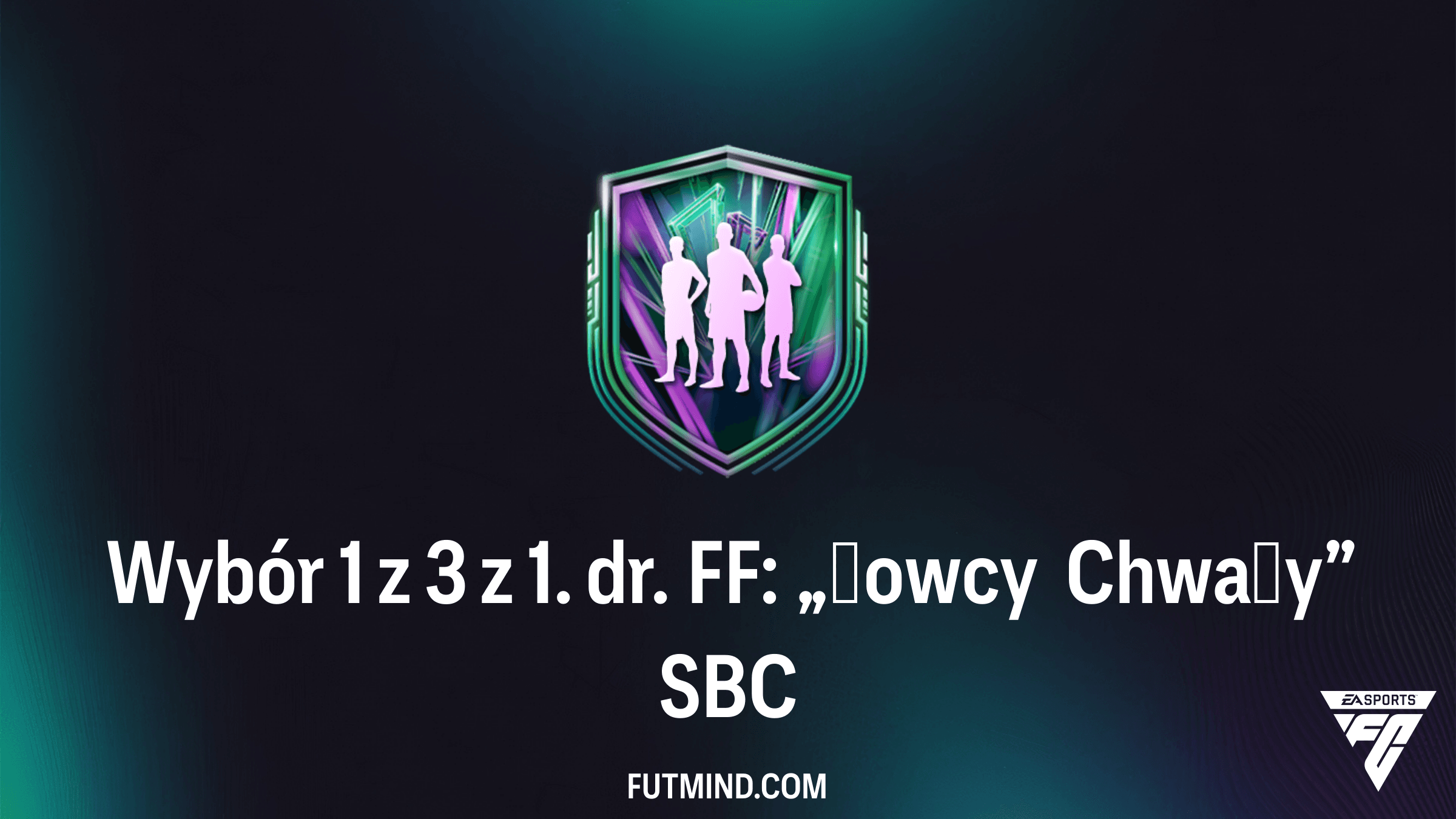 SBC Wybór 1 z 3 z 1. dr. FF: „Łowcy Chwały” – Analiza, Koszty i Rozwiązania