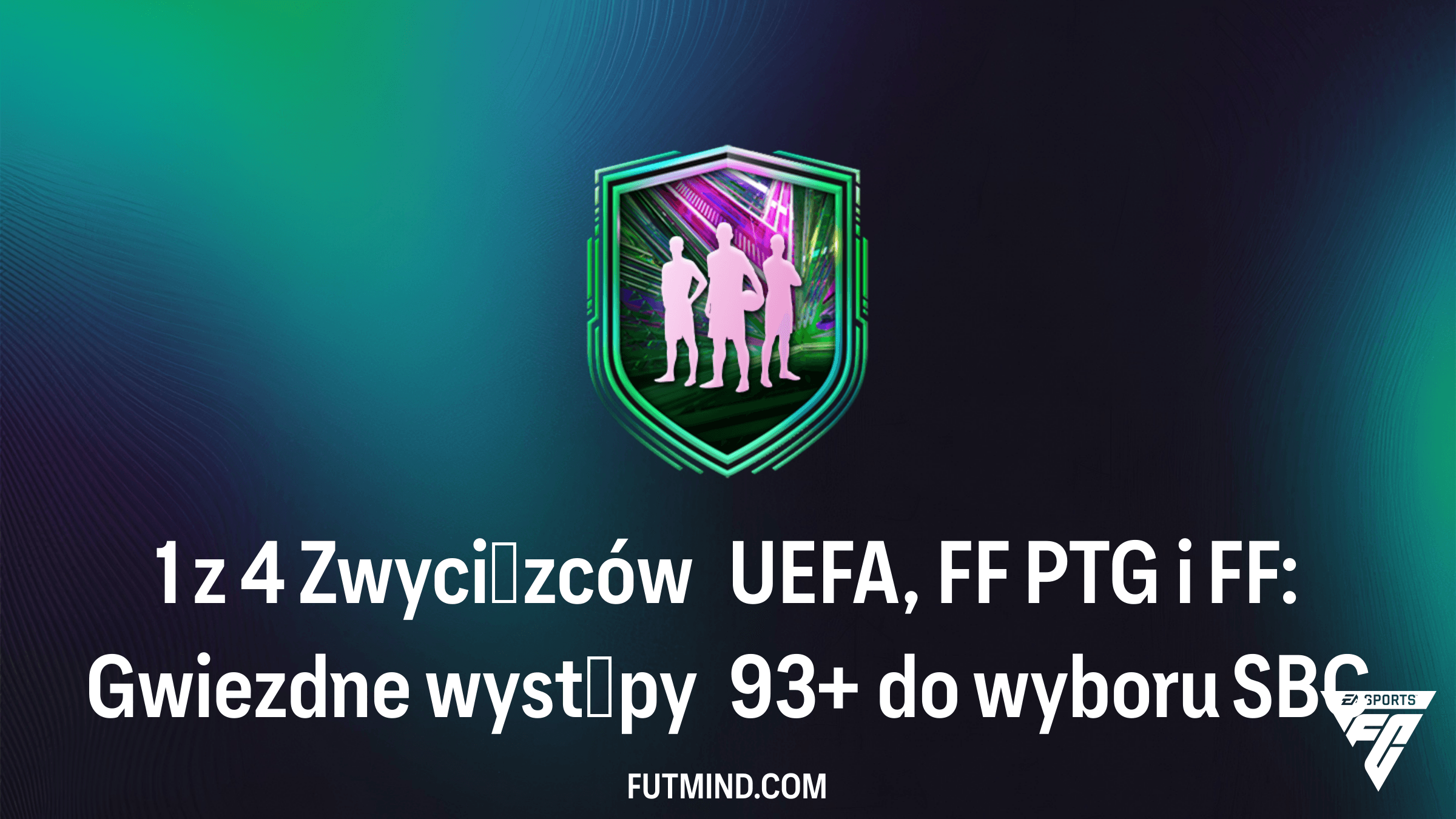 SBC 1 z 4 Zwycięzców UEFA, FF PTG i FF: Gwiezdne występy 93+ do wyboru – Poradnik i Analiza