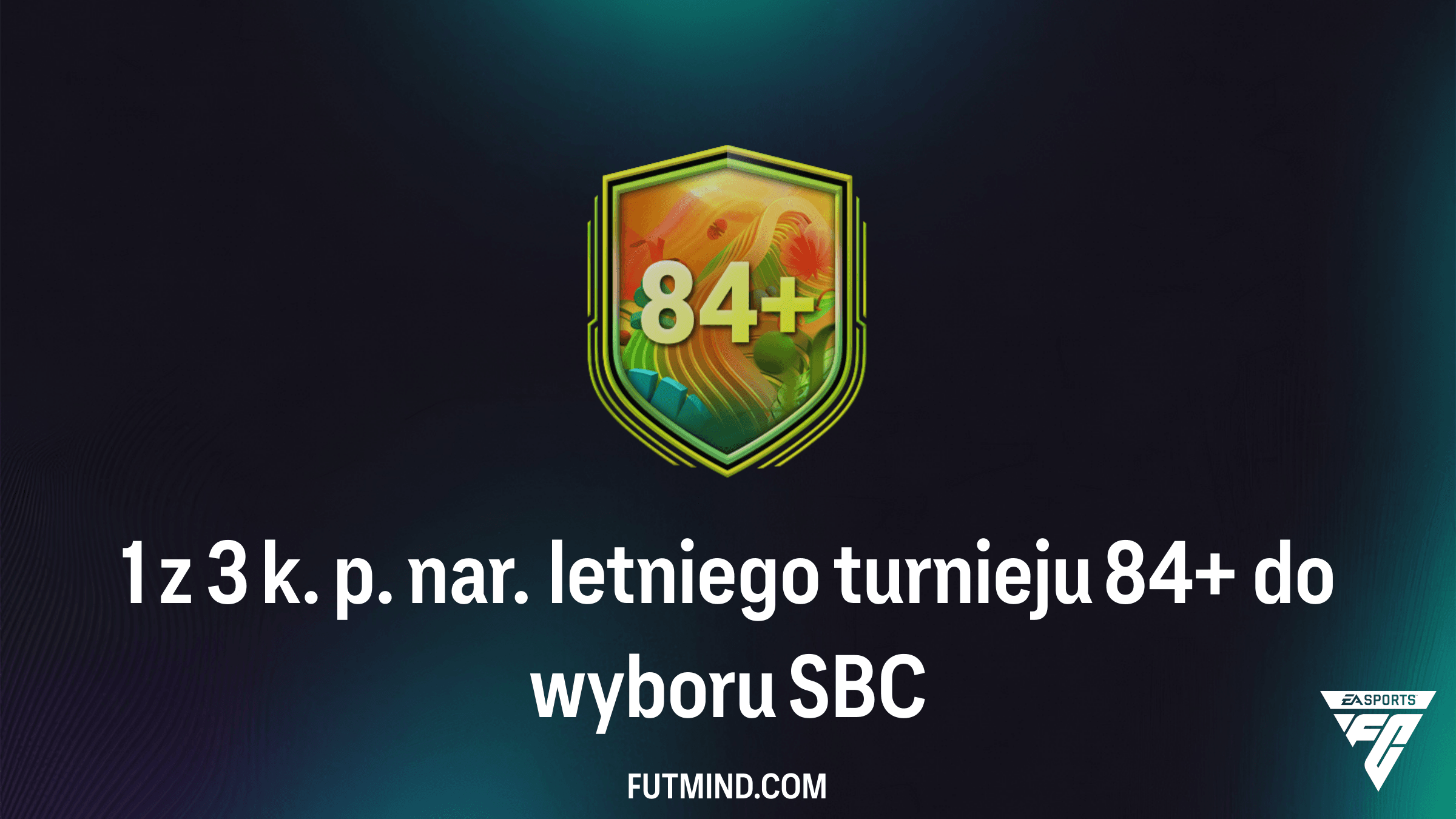 1 z 3 k. p. nar. letniego turnieju 84+ do wyboru – Czy warto wykonać to SBC w FC 26?
