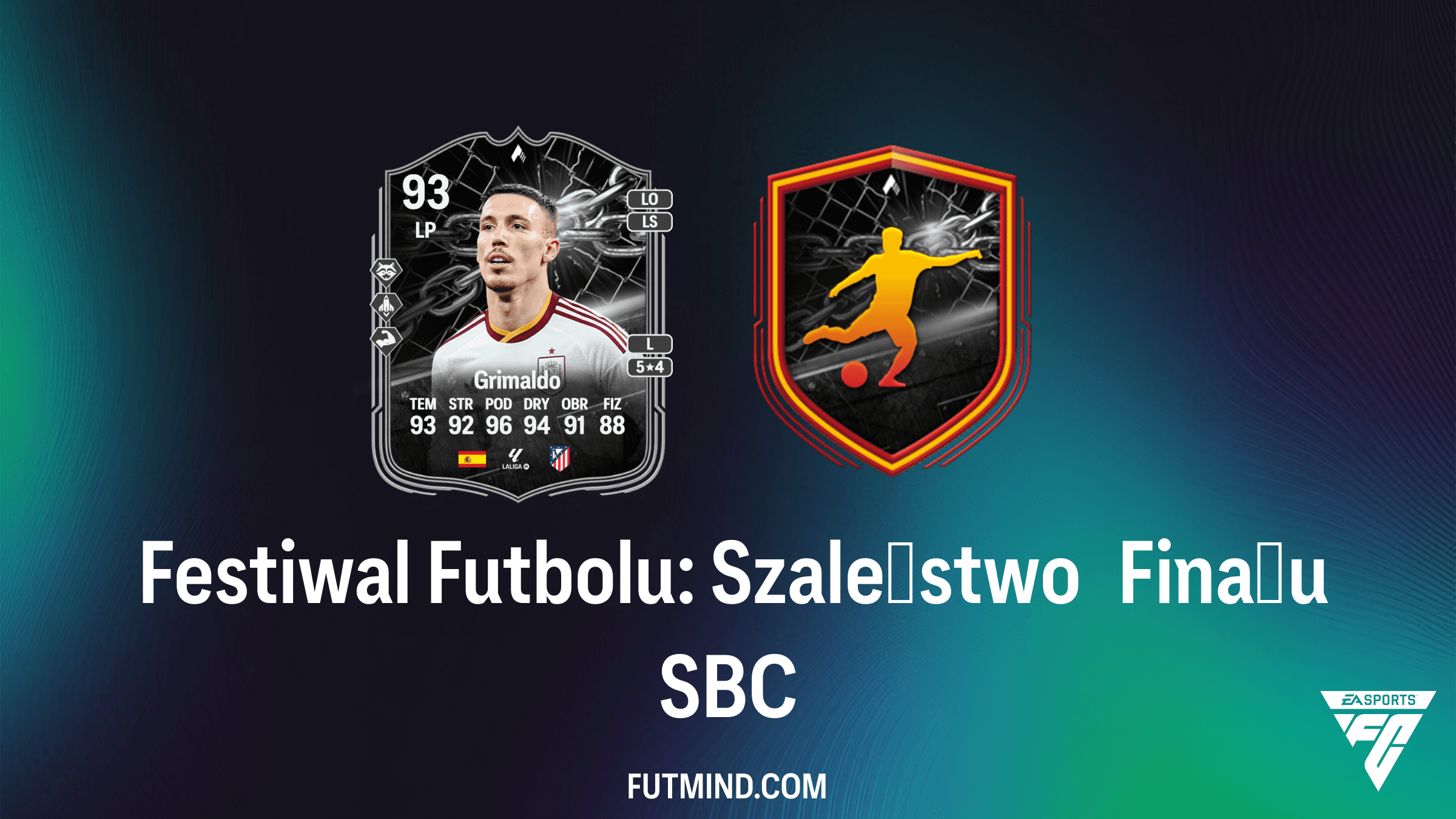 SBC Festiwal Futbolu: Szaleństwo Finału – Jak zdobyć i czy warto odblokować Grimaldo?