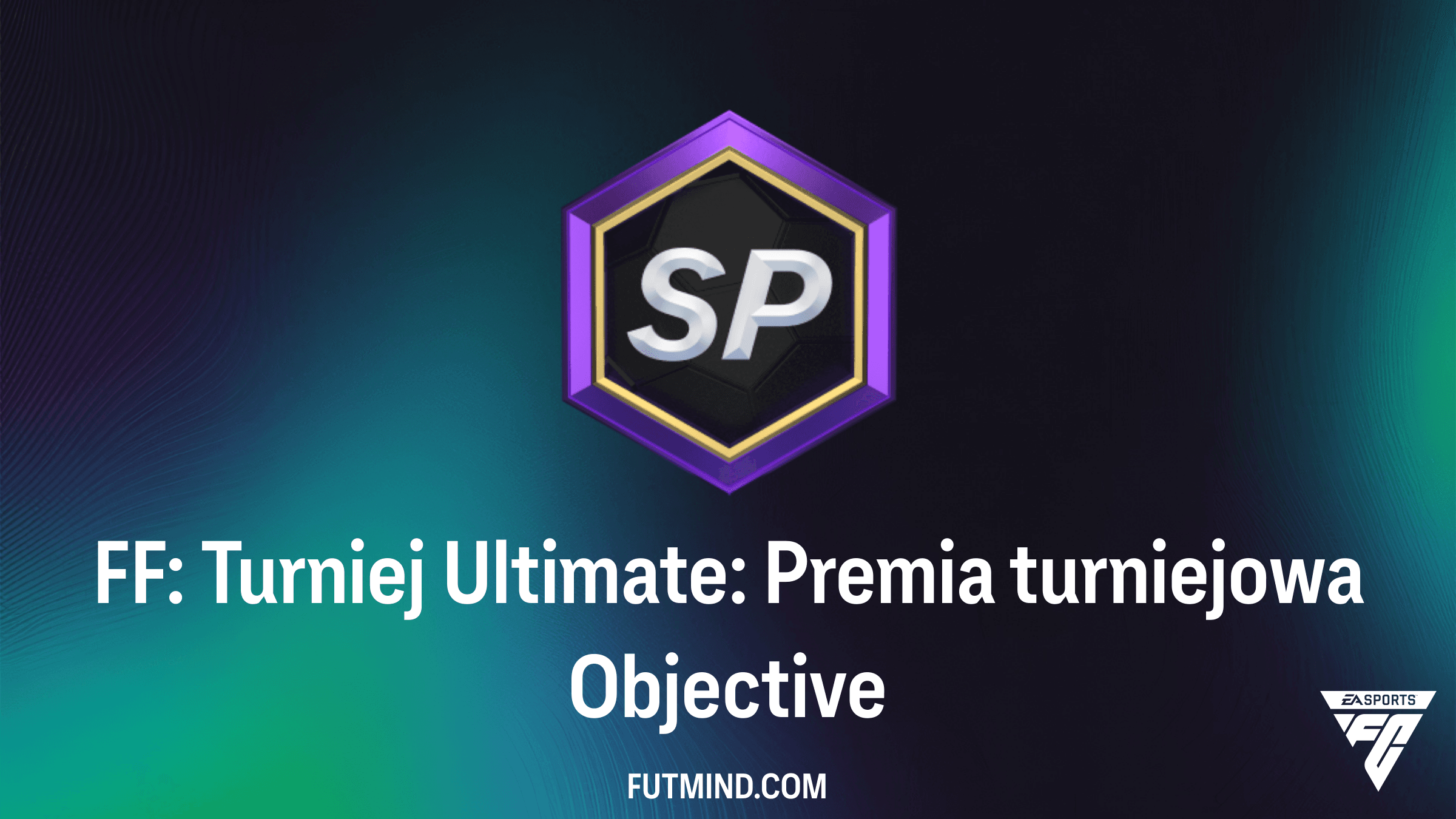 FF: Turniej Ultimate: Premia turniejowa - Przewodnik i nagrody FC 26