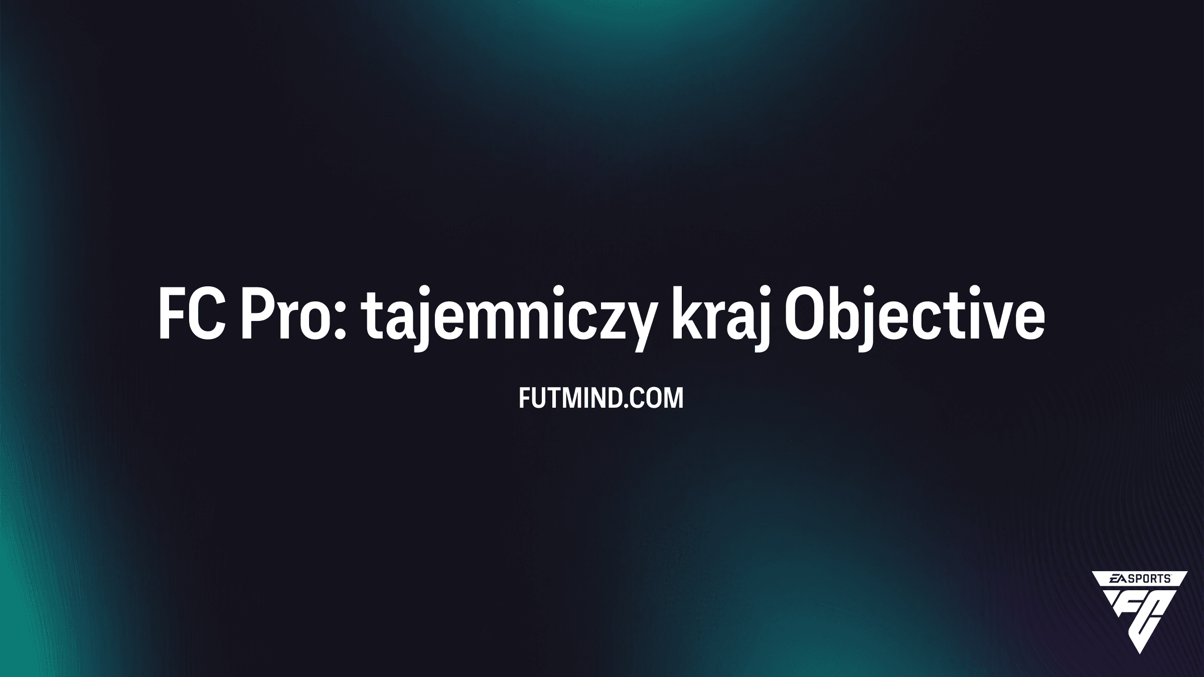 FC Pro: tajemniczy kraj – Jak ukończyć to SBC i zdobyć nagrody w FC 26?