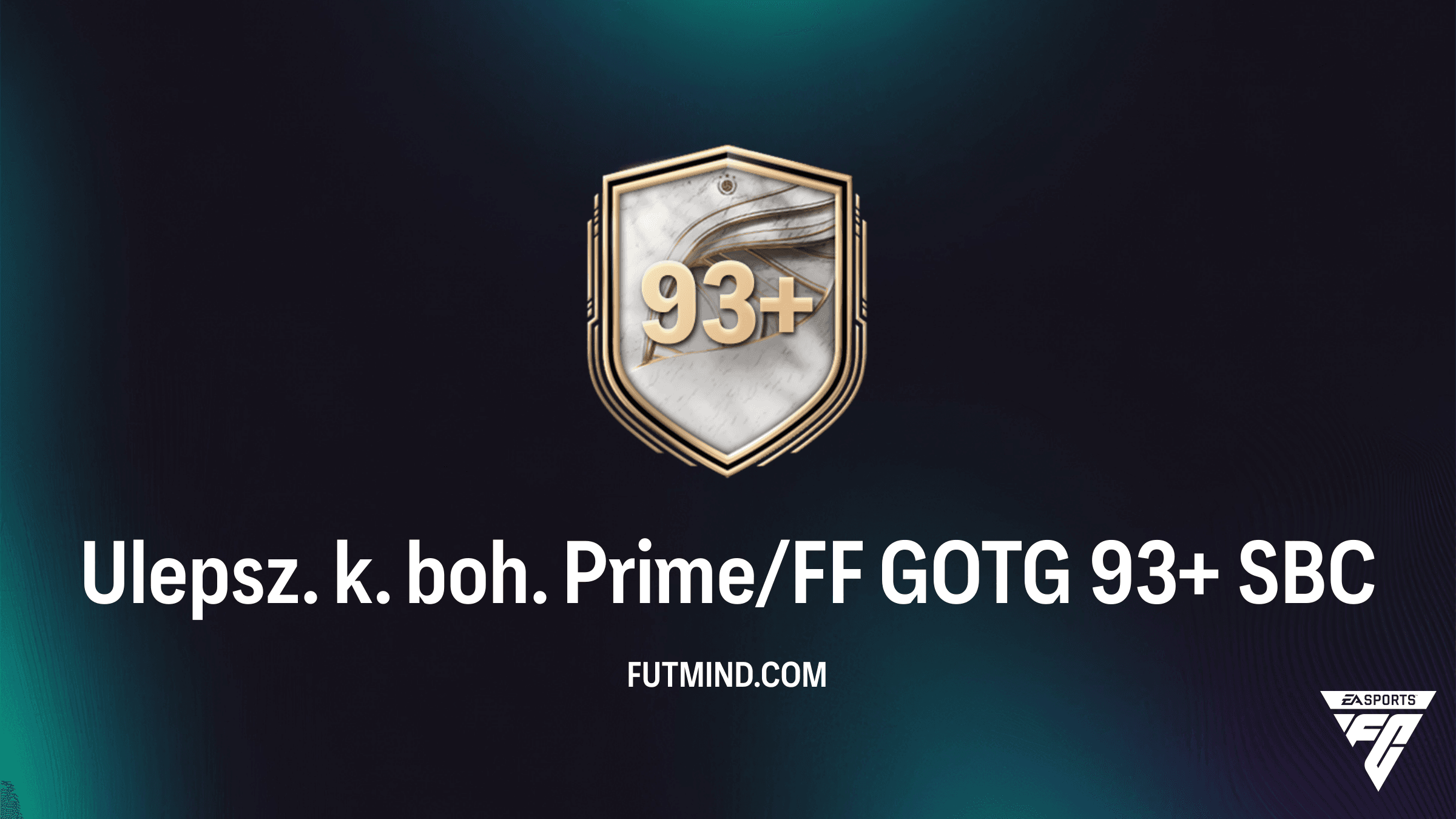 SBC Ulepsz. k. boh. Prime/FF GOTG 93+ w FC 26: Jak ukończyć i czy warto?