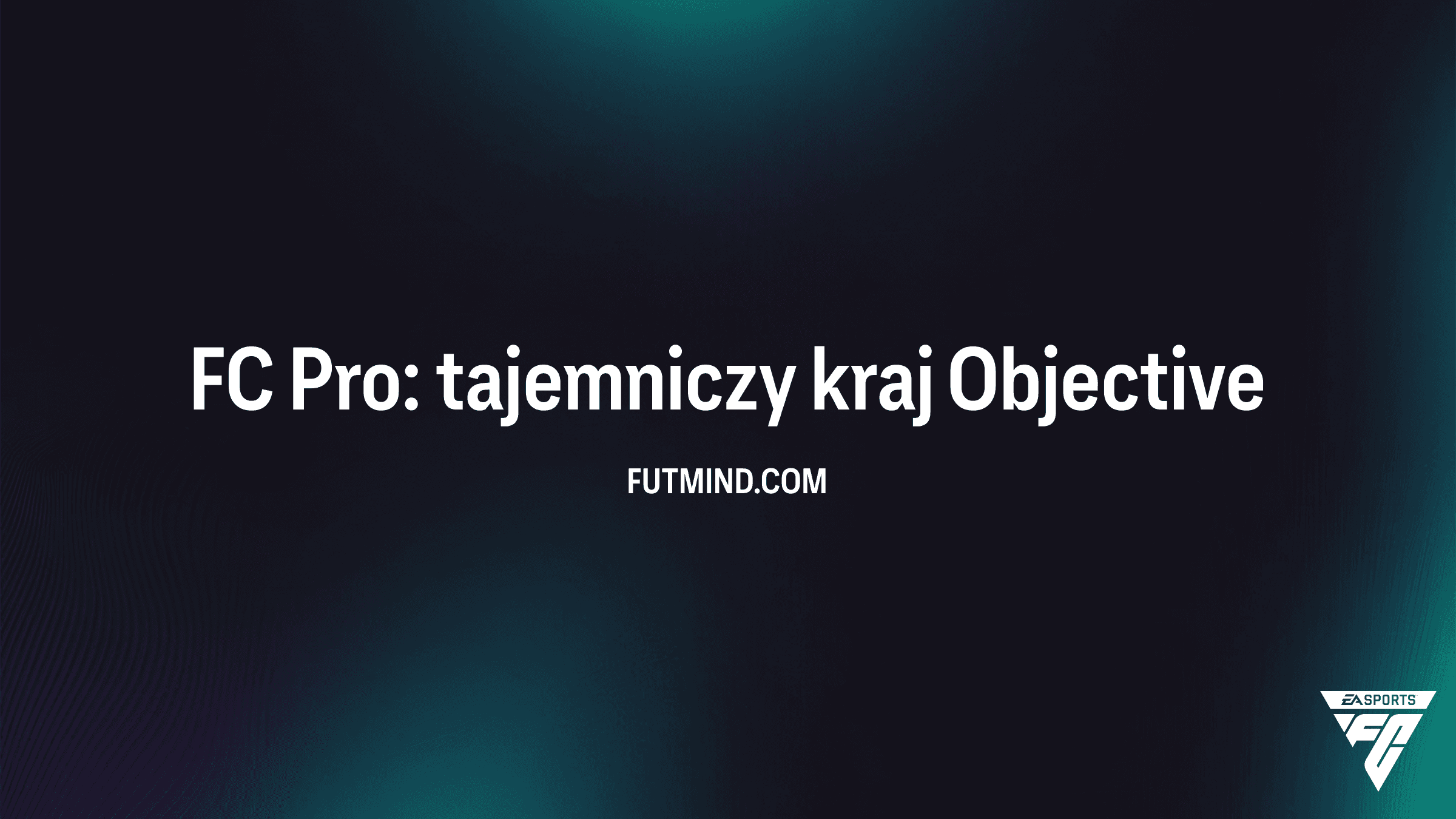 FC Pro: tajemniczy kraj – Jak ukończyć nowe SBC w FC 26?